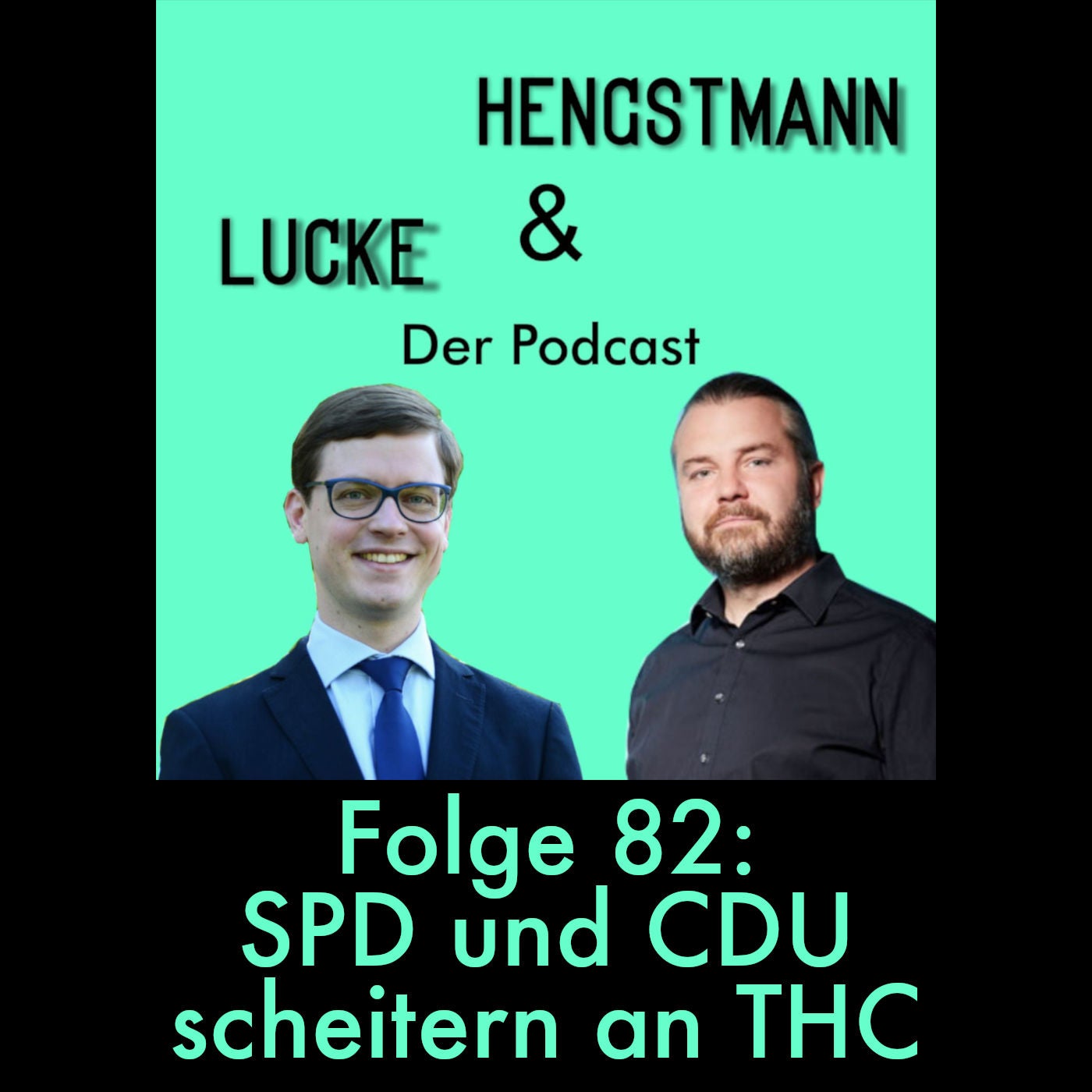 Lucke & Hengstmann, Folge 82: SPD und CDU scheitern an THC (28. März 2024)