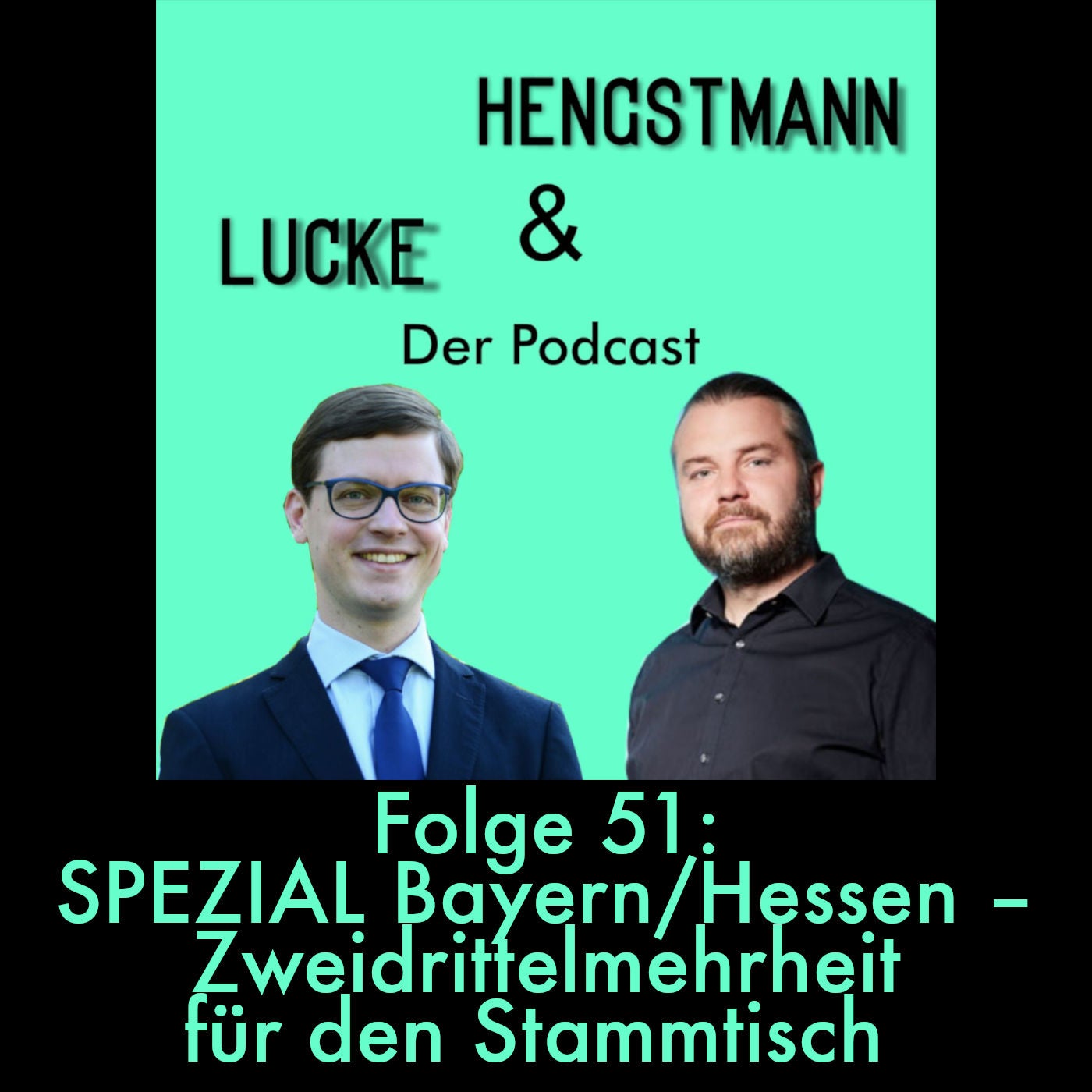 Lucke & Hengstmann, Folge 51: Spezial Bayern/Hessen – Zweidrittelmehrheit für den Stammtisch (9. Oktober 2023)