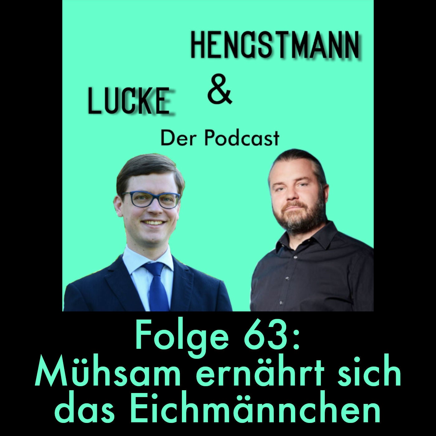 Lucke & Hengstmann, Folge 63: Mühsam ernährt sich das Eichmännchen (21. Dezember 2023)