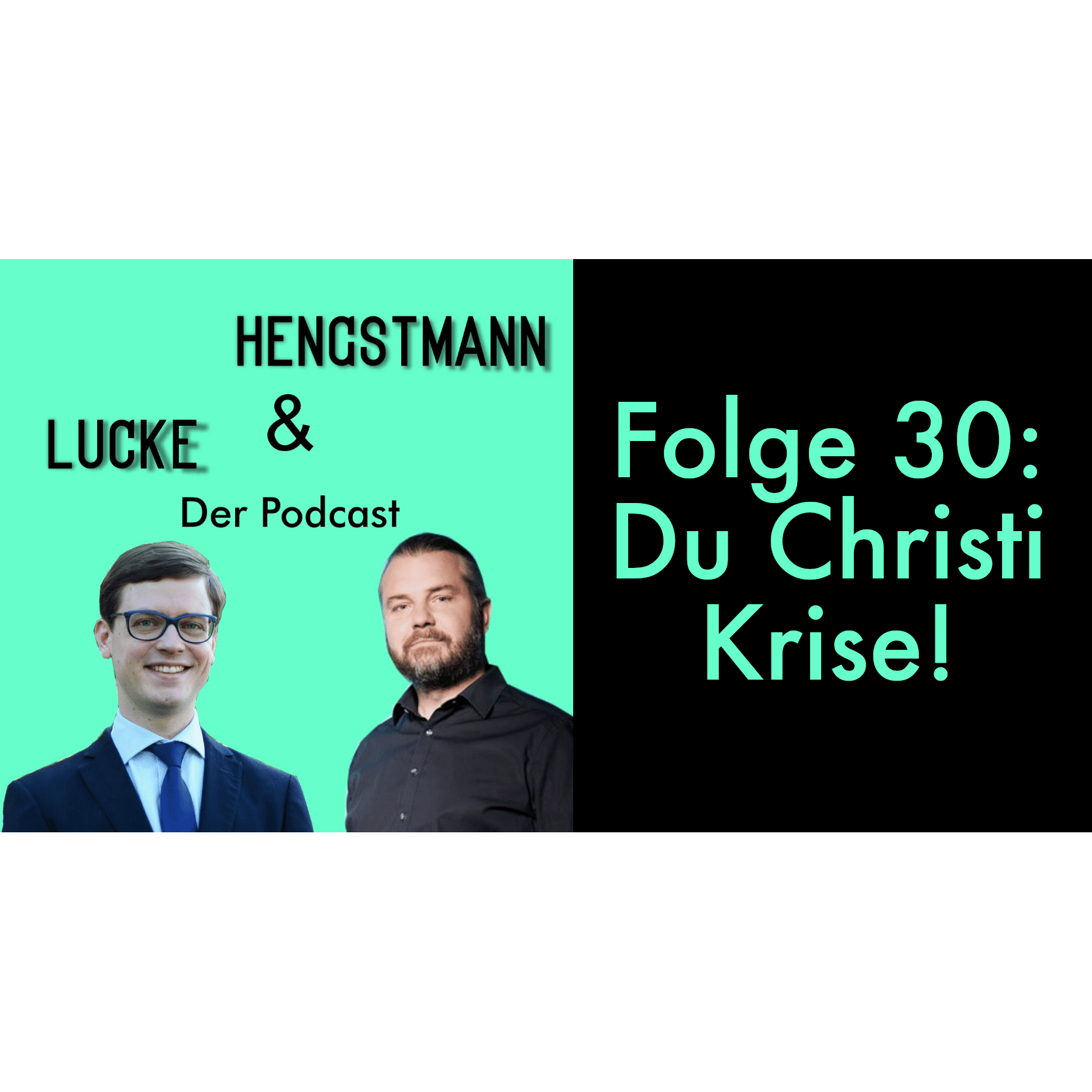 Lucke & Hengstmann, Folge 30: Du Christi Krise! (18. Mai 2023)
