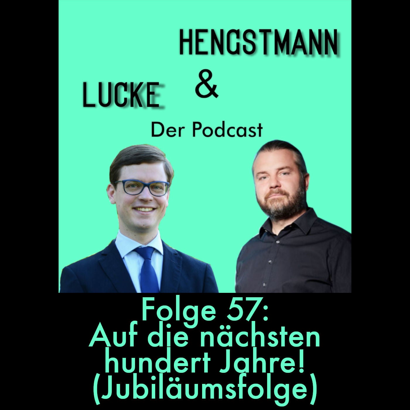 Lucke & Hengstmann, Folge 57: Auf die nächsten hundert Jahre! (Jubiläumsfolge) (9. November 2023)