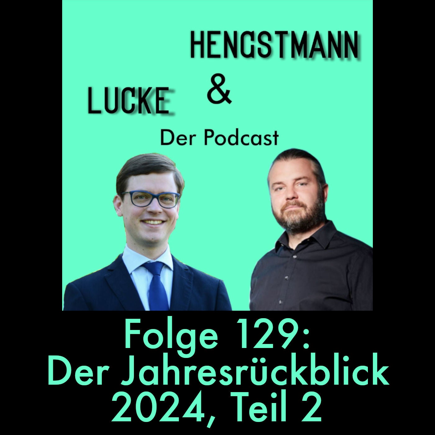 Lucke & Hengstmann, Folge 129: Der Jahresrückblick 2024, Teil 2 (26. Dezember 2024)