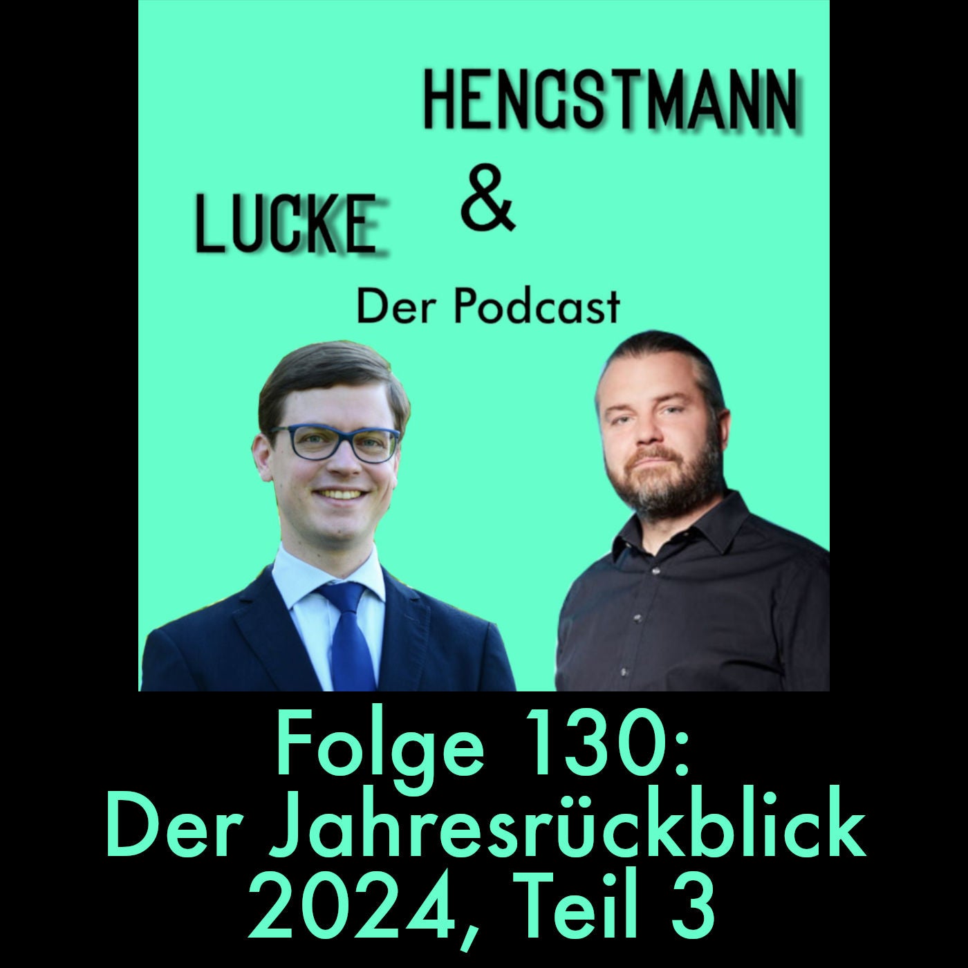 Lucke & Hengstmann, Folge 130: Der Jahresrückblick 2024, Teil 3 (30. Dezember 2024)