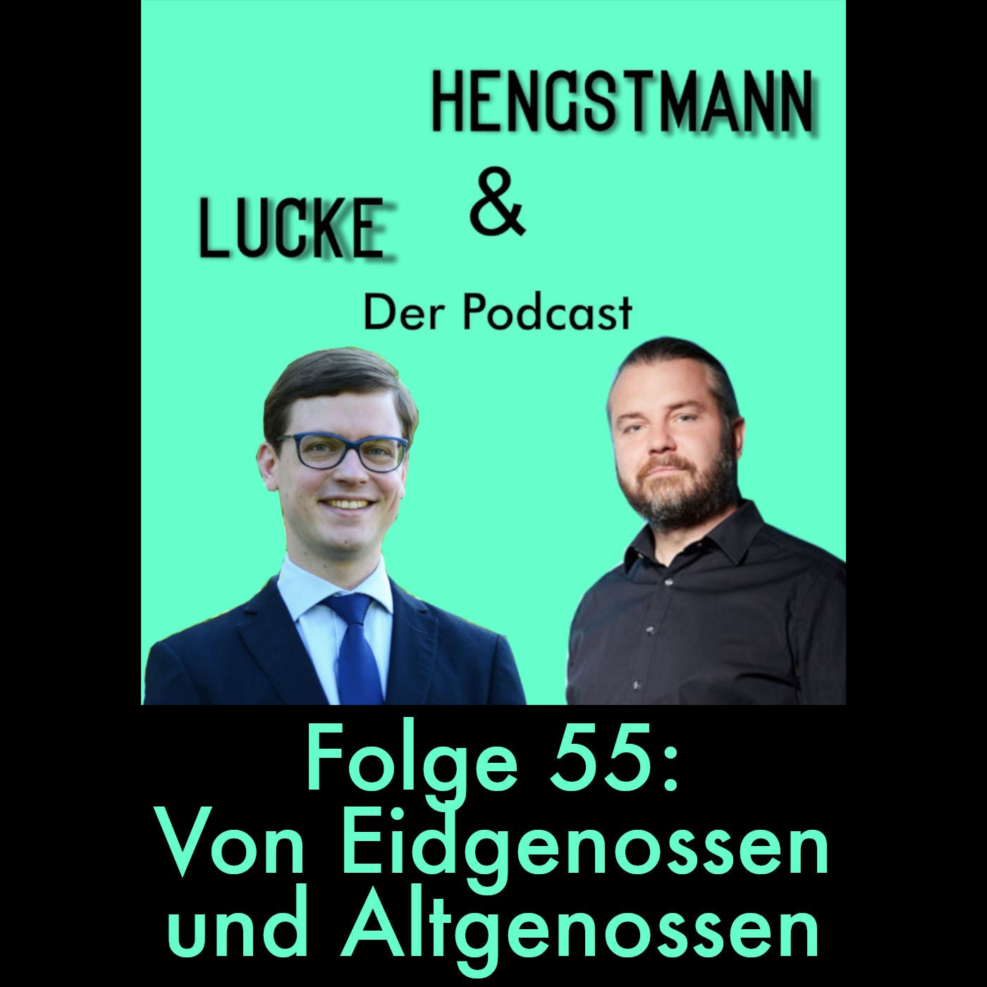 Lucke & Hengstmann, Folge 55: Von Eidgenossen und Altgenossen (26. Oktober 2023)
