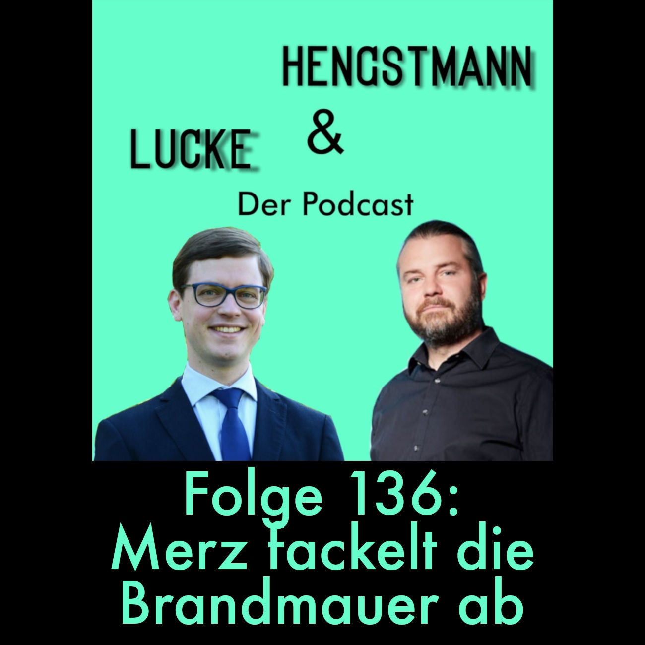 Lucke & Hengstmann, Folge 136: Merz fackelt die Brandmauer ab (30. Januar 2025)