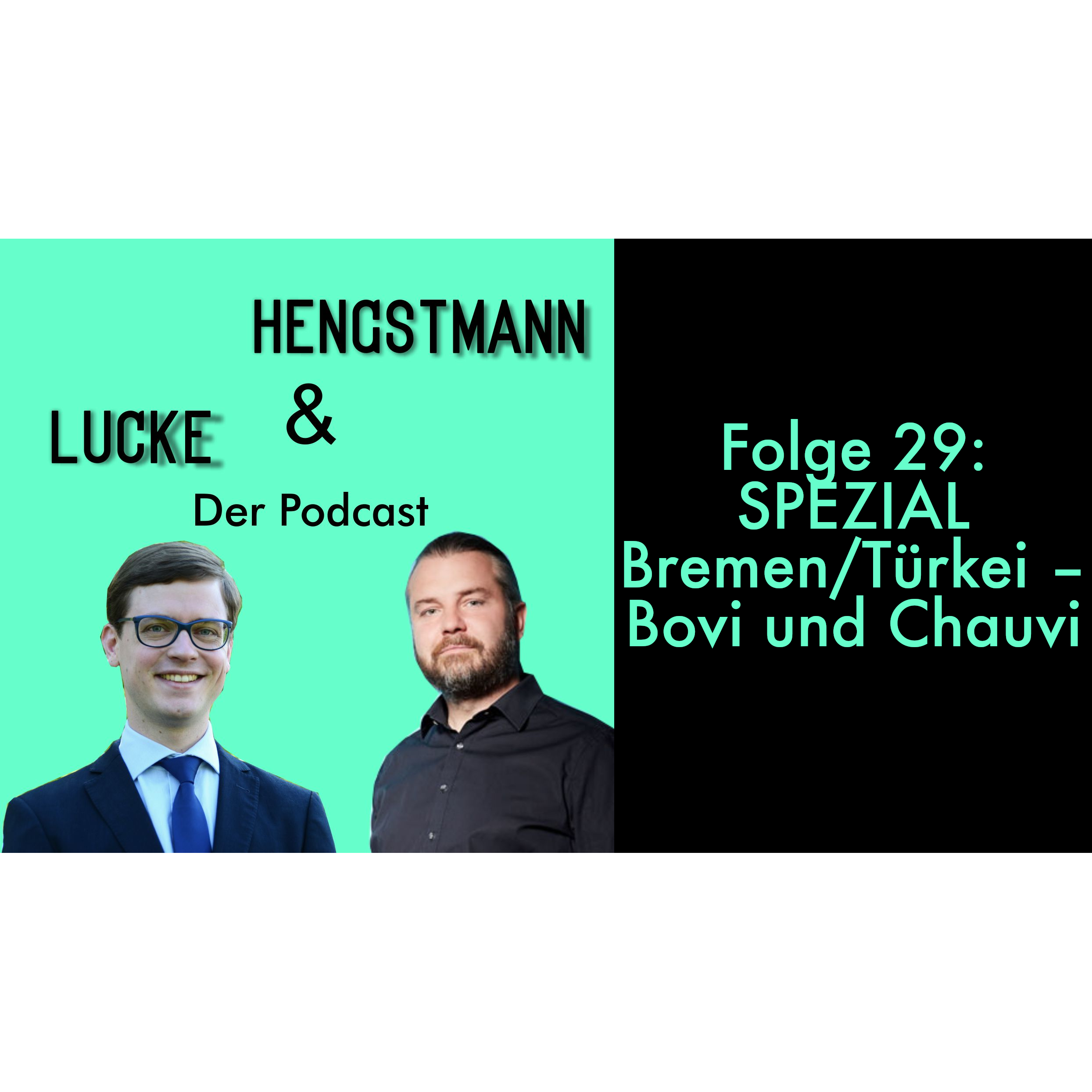 Lucke & Hengstmann, Folge 29: Spezial Bremen/Türkei – Bovi und Chauvi (15. Mai 2023)