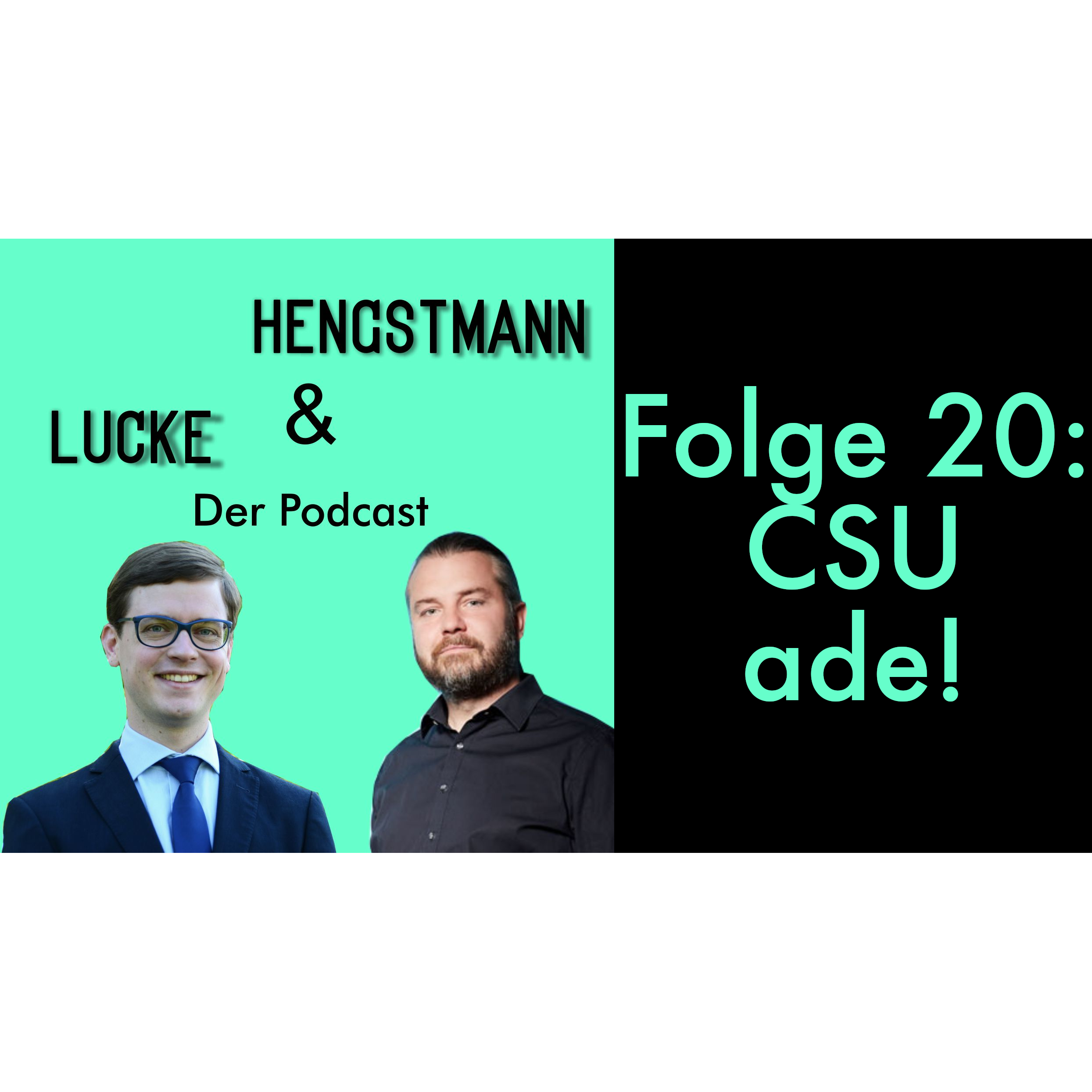 Lucke & Hengstmann, Folge 20 (18. März 2023): CSU ade!