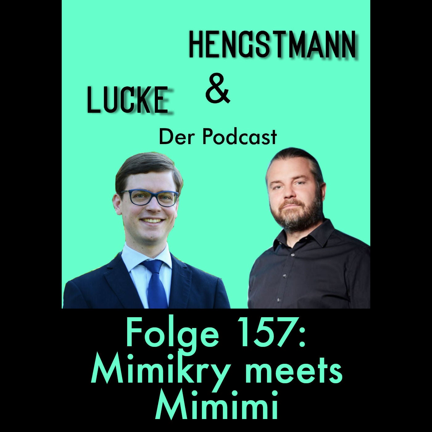 Lucke & Hengstmann, Folge 157: Mimikry meets Mimimi (29. Mai 2025)