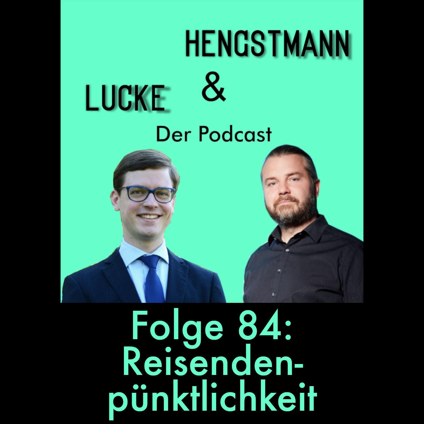 Lucke & Hengstmann, Folge 84: Reisendenpünktlichkeit (11. April 2024)