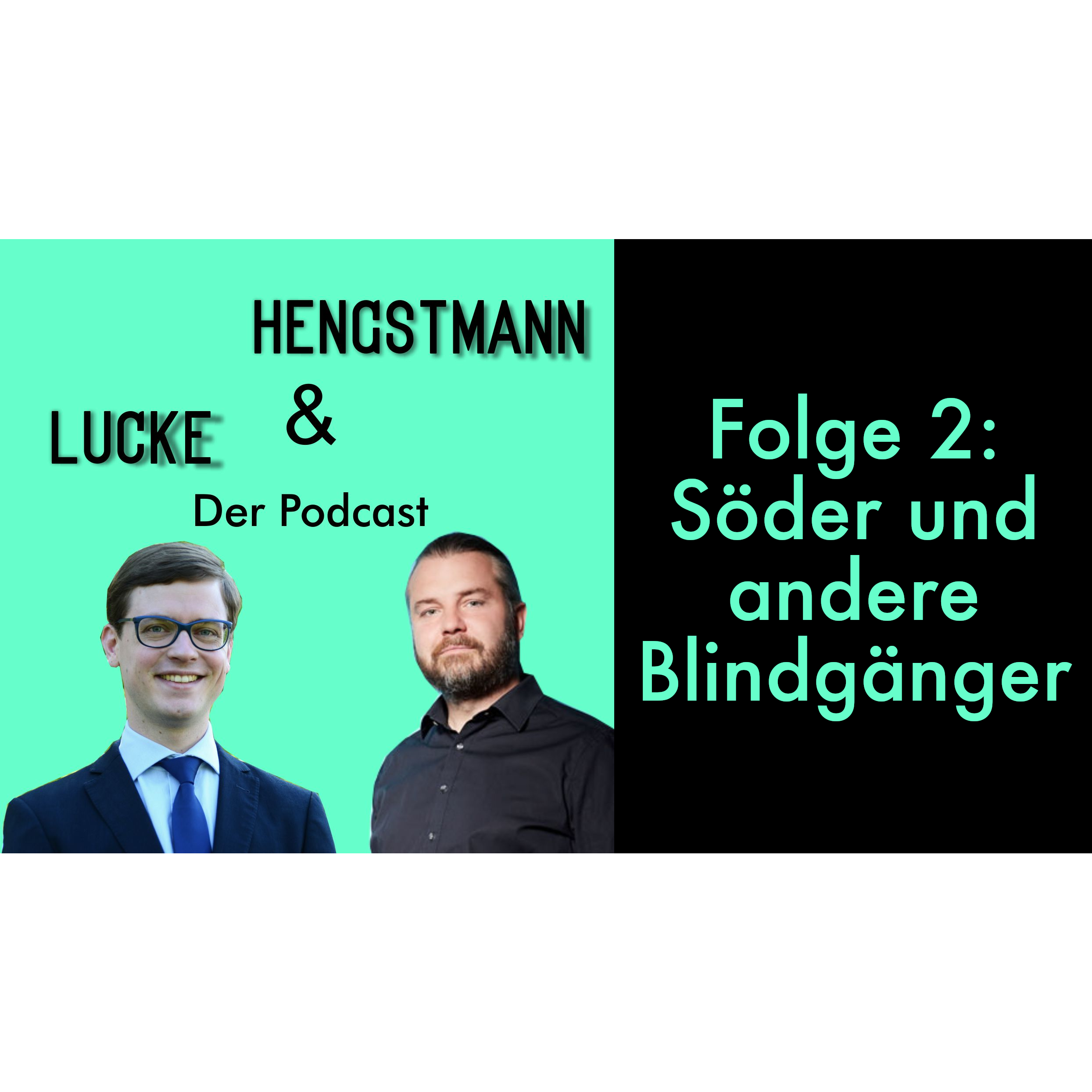 Lucke & Hengstmann, Folge 2 (17. November 2022): Söder und andere Blindgänger
