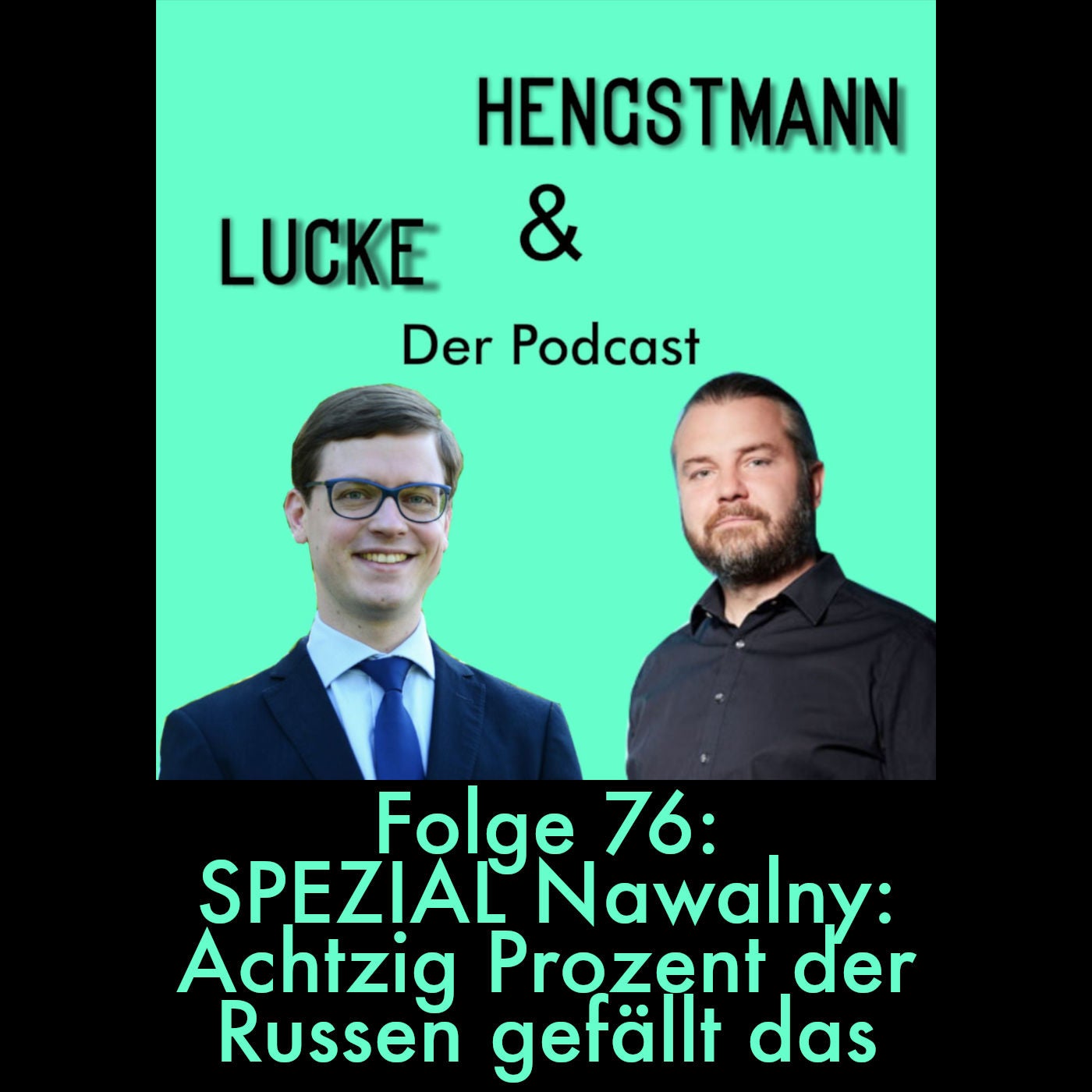 Lucke & Hengstmann, Folge 76: Spezial Nawalny: Achtzig Prozent der Russen gefällt das (17. Februar 2024)