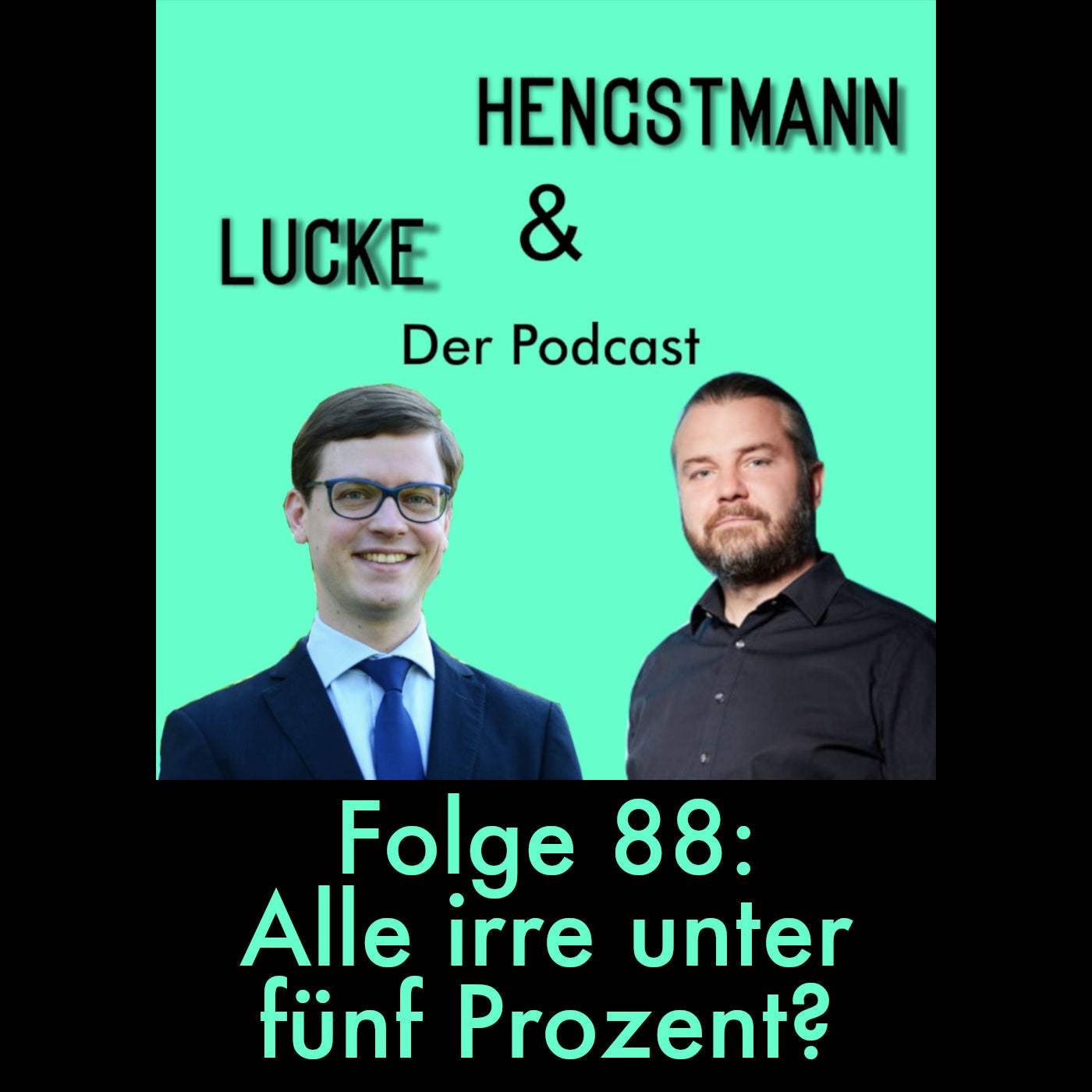 Lucke & Hengstmann, Folge 88: Alle irre unter fünf Prozent? (Spezial, 9. Mai 2024)