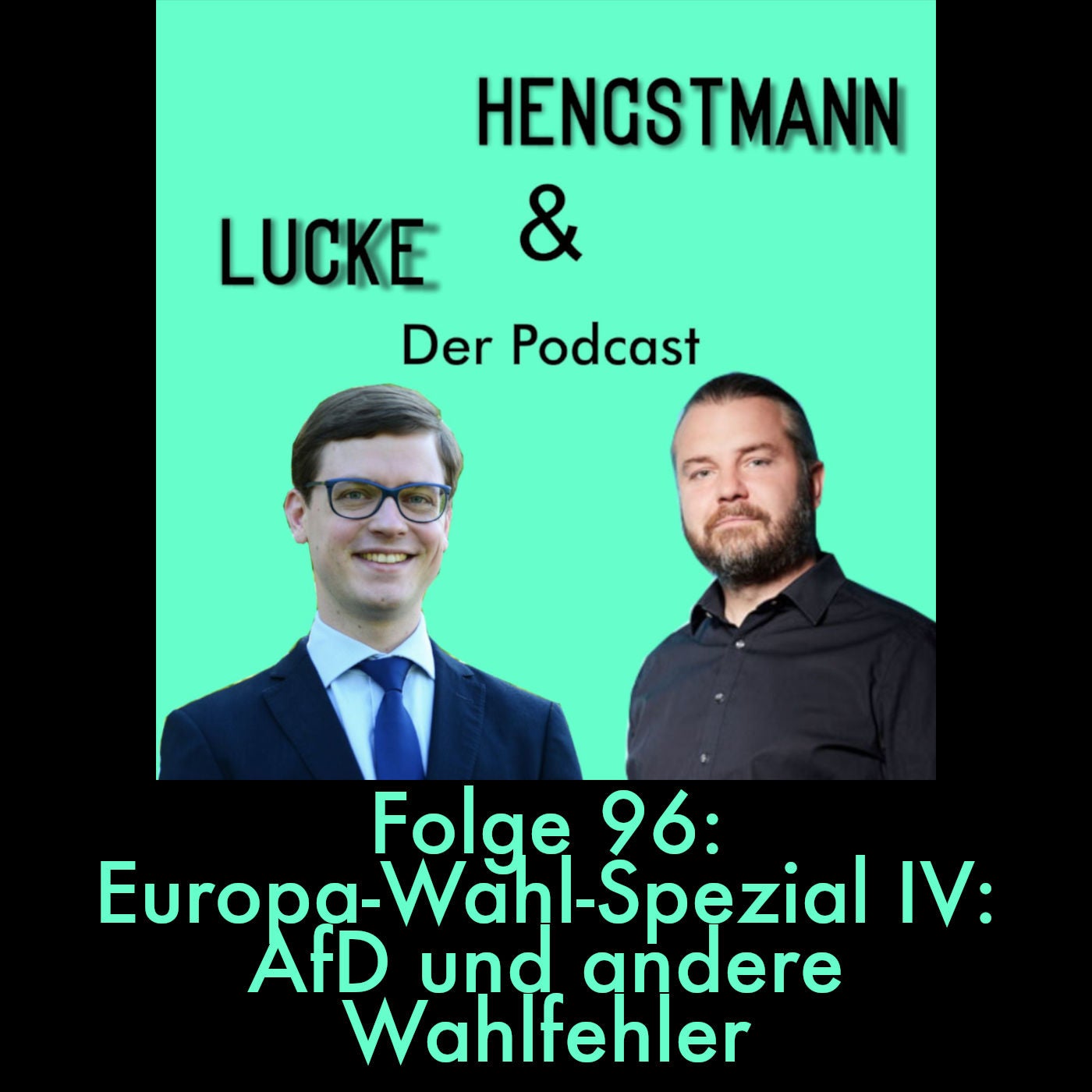 Lucke & Hengstmann, Folge 96: Europa-Wahl-Spezial IV: AfD und andere Wahlfehler (10. Juni 2024)