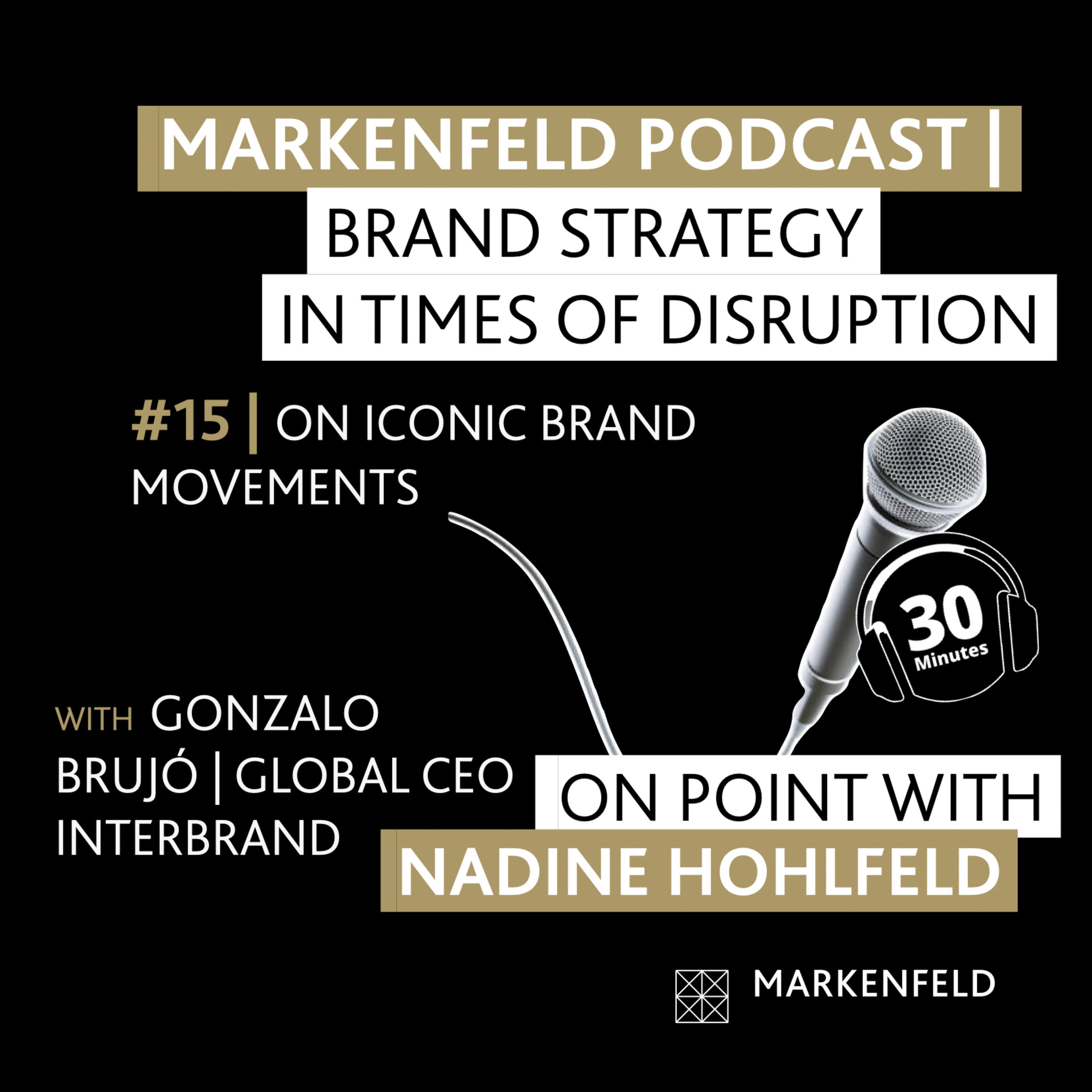 🔥 15 | ON ICONIC BRAND MOVES with GONZALO BRUJÓ (GLOBAL CEO INTERBRAND)