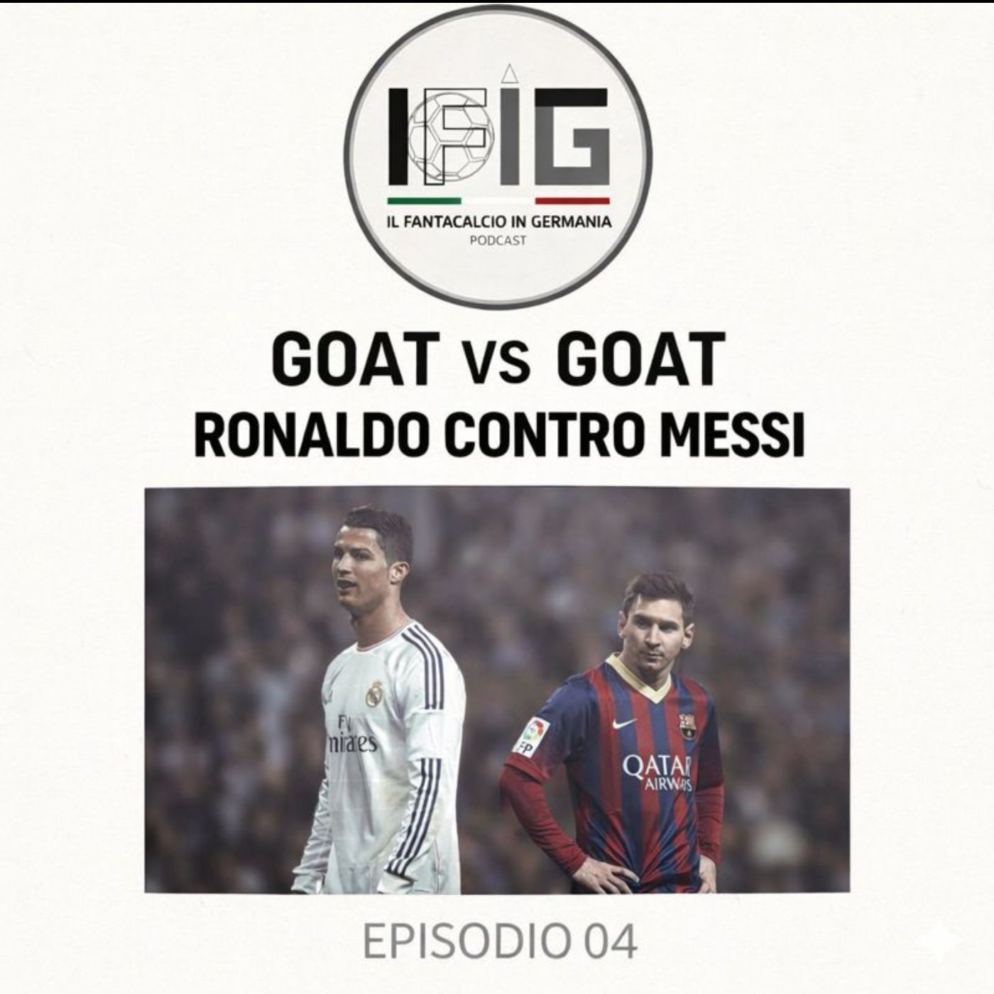 IFIG EP 04 GOAT VS GOAT RONALDO CONTRO MESSI