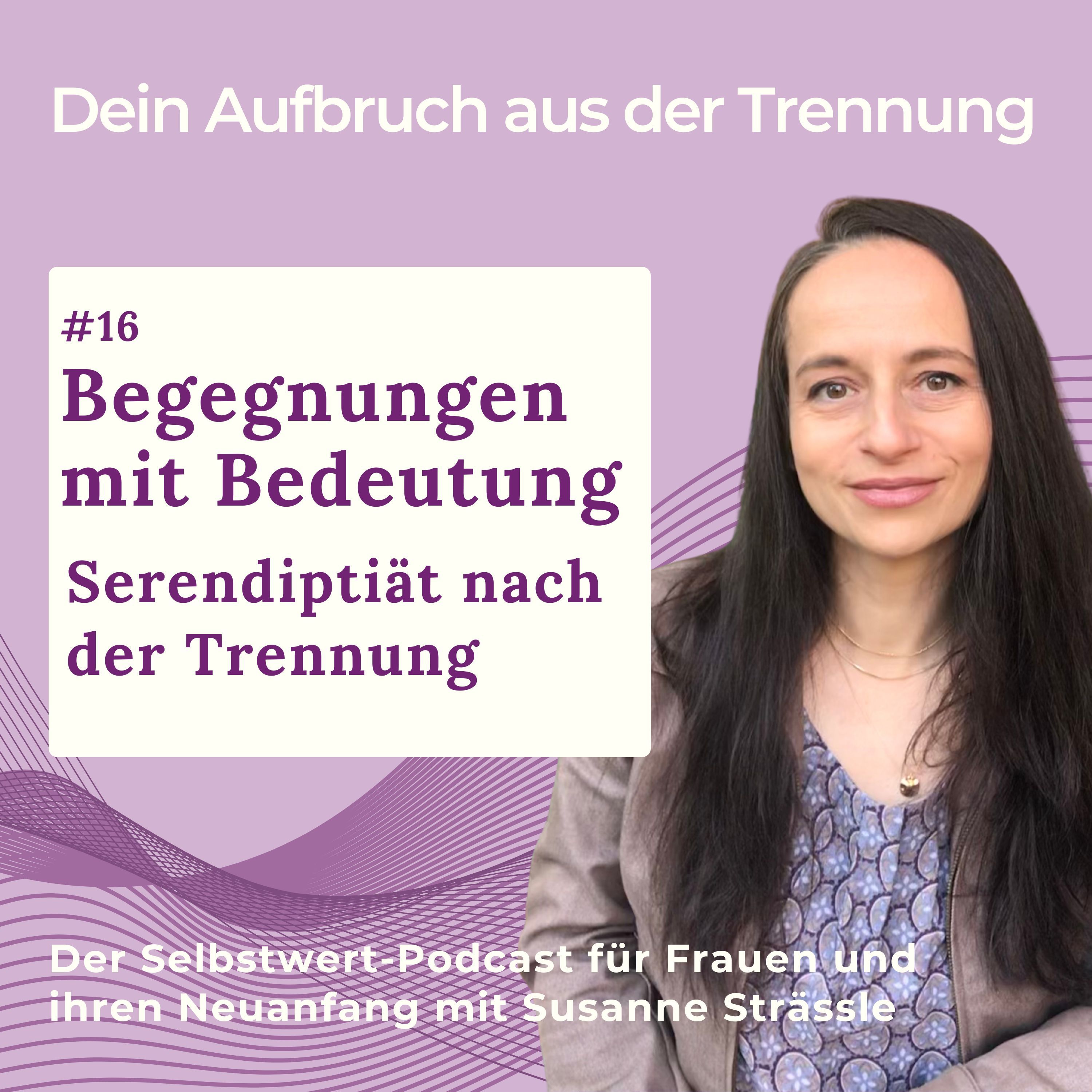 #16 Begegnungen mit Bedeutung – Serendipität nach der Trennung