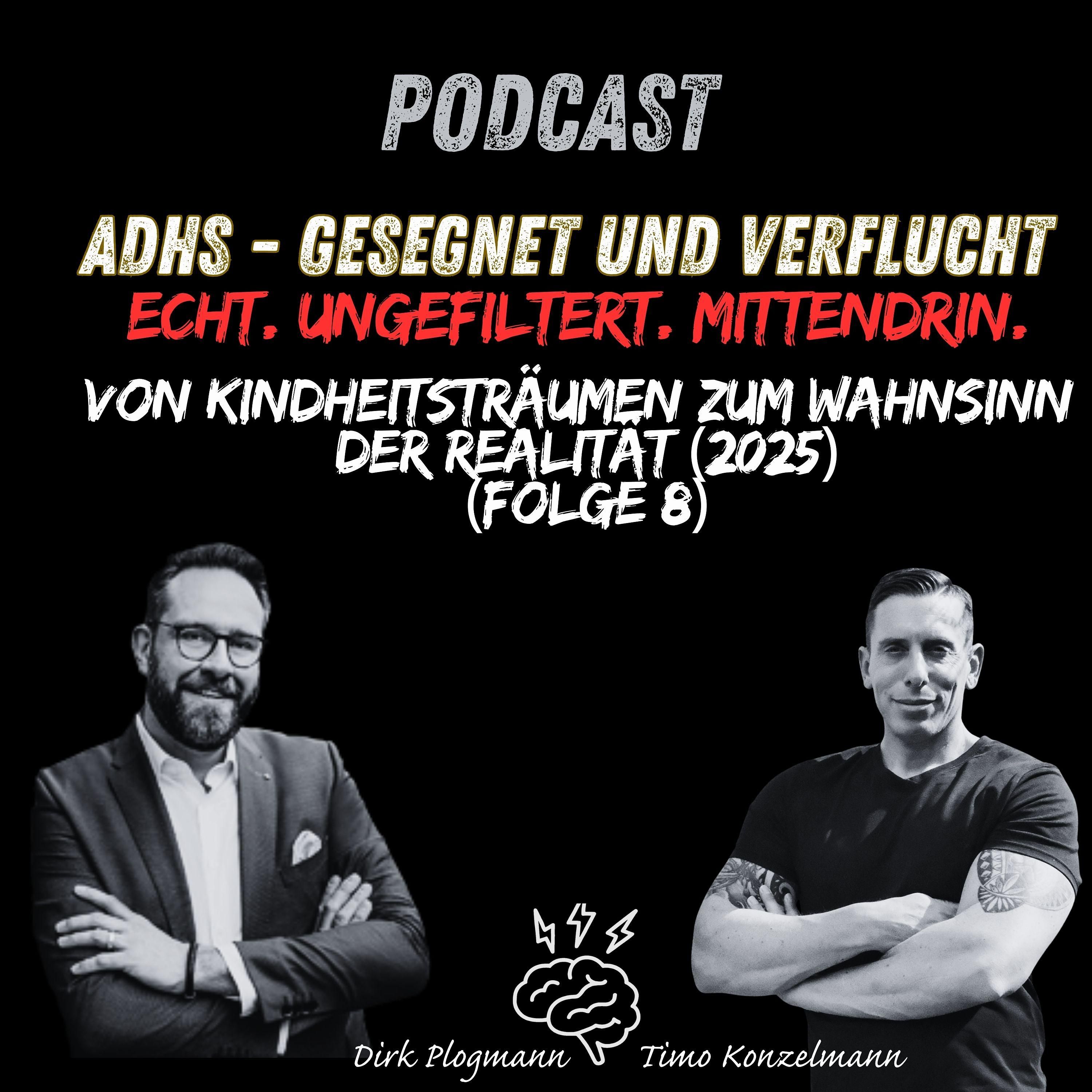 ADHS Podcast – gesegnet & verflucht | Von Kindheitsträumen zum Wahnsinn der Realität 2025 Folge 8