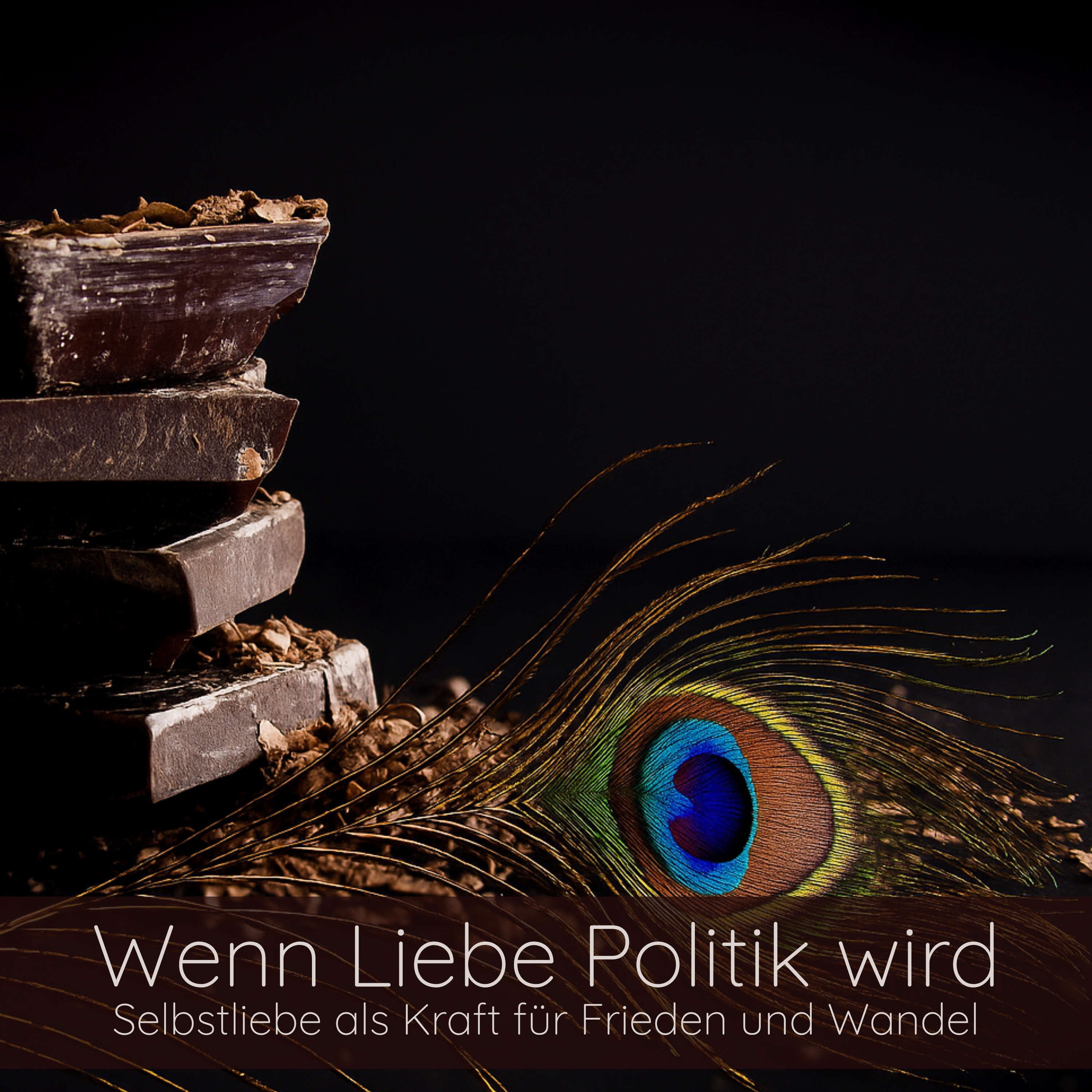 Wenn Liebe Politik wird – Selbstliebe als Kraft für Frieden und Wandel