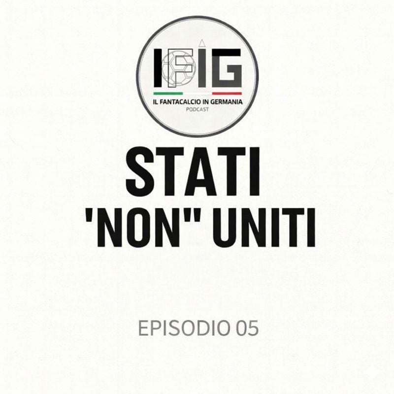 IFIG EP 05 – LORO NEGLI STATI UNITI, NOI NEGLI STATI DI NECESSITÀ