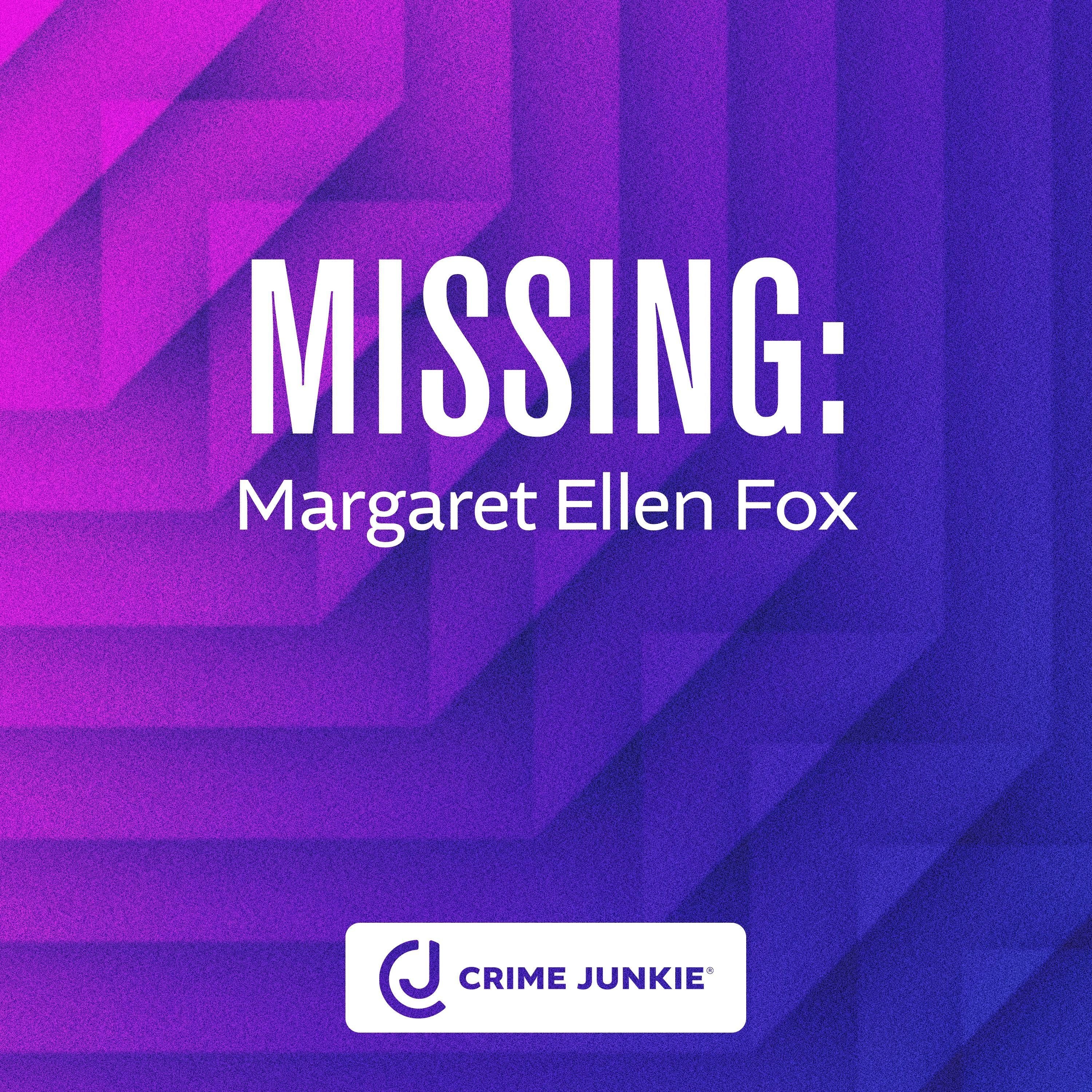 MISSING: Margaret Ellen Fox