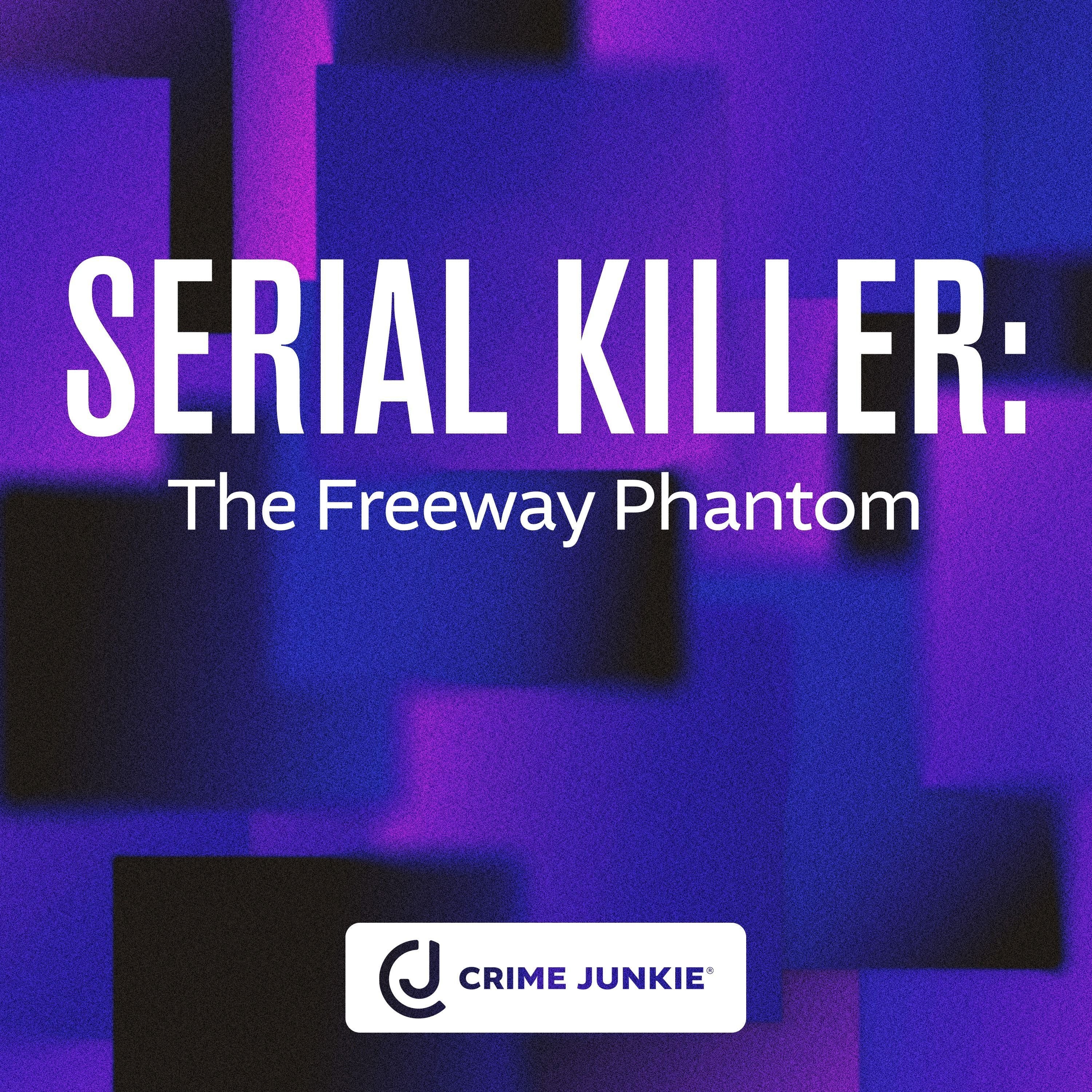 SERIAL KILLER: The Freeway Phantom