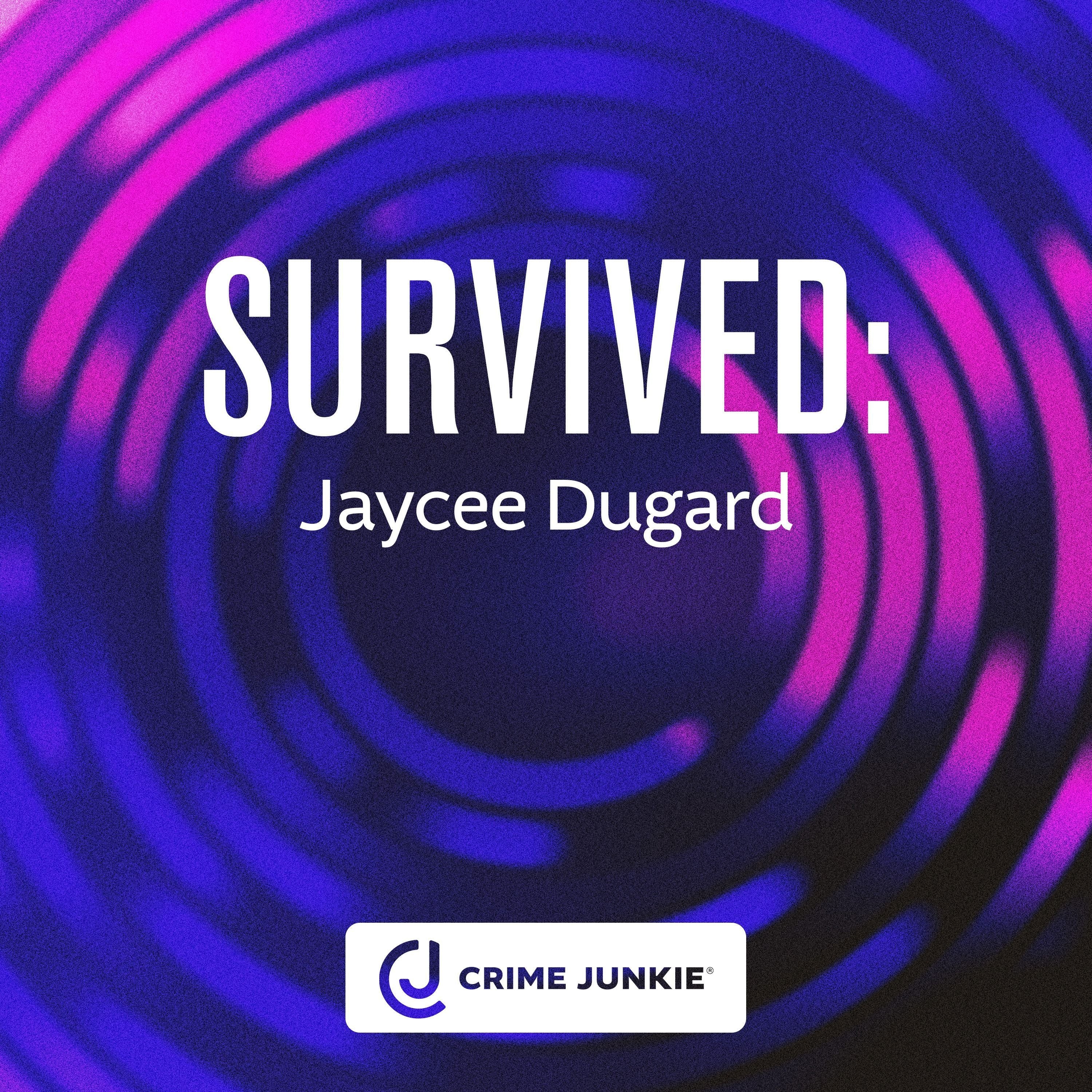 SURVIVED: Jaycee Dugard