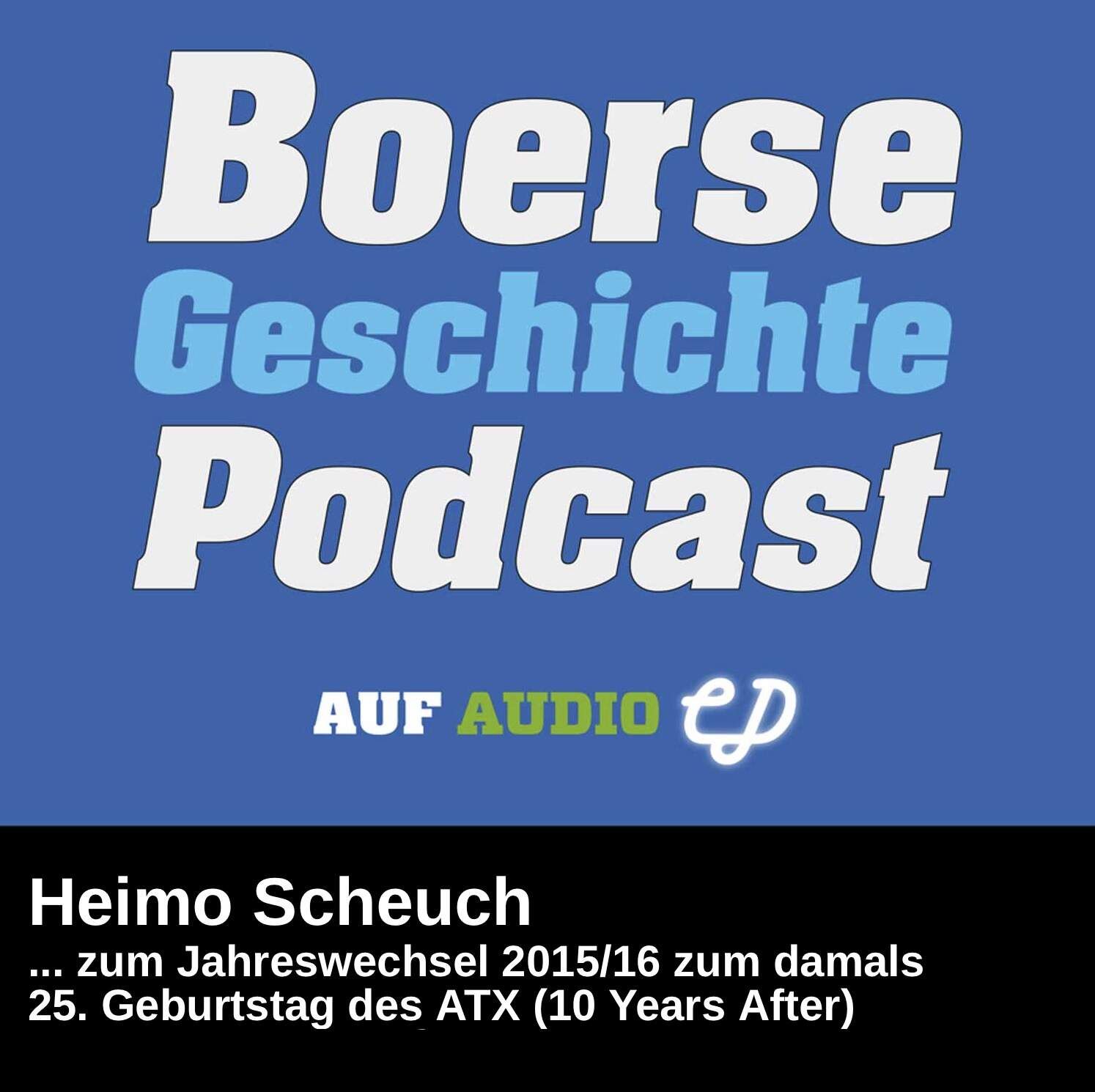 BörseGeschichte Podcast: Heimo Scheuch vor 10 Jahren zum ATX-25er