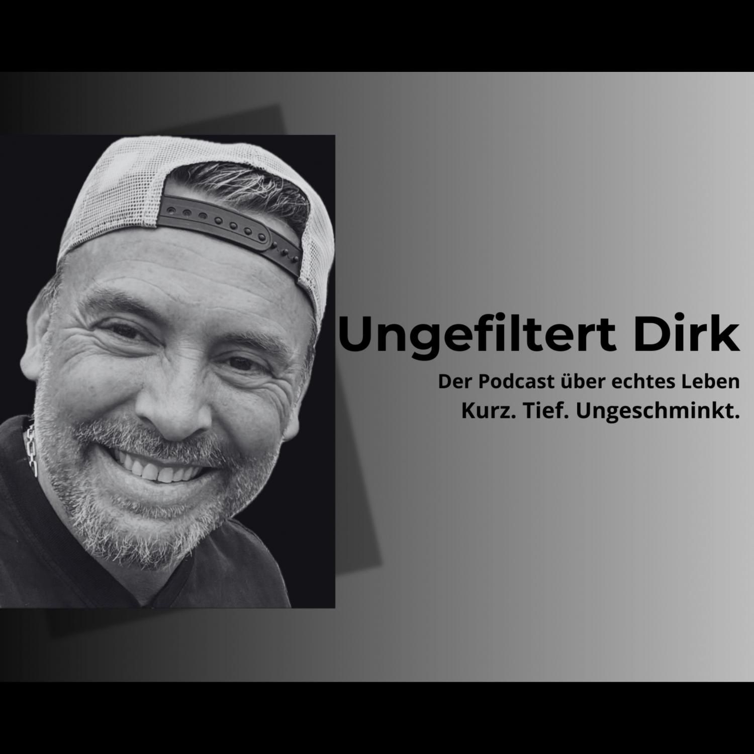 Ungefiltert Dirk-Der Podcast