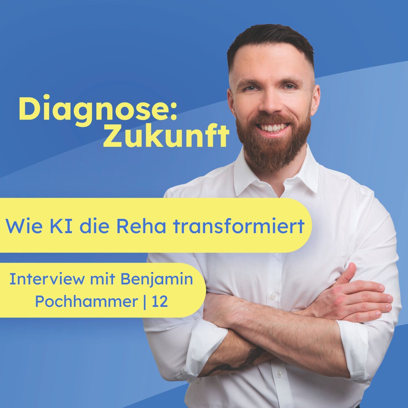 Wie KI die Reha transformiert – Interview mit Benjamin Pochhammer | 12