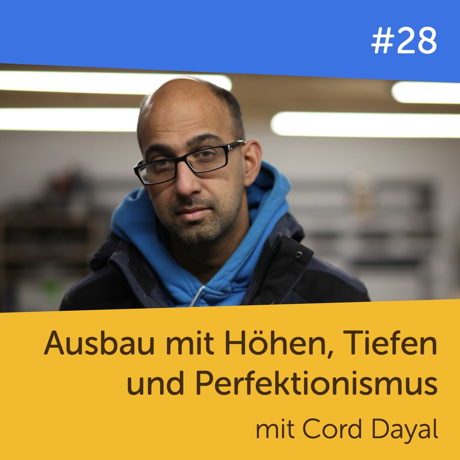 #28 Ausbau mit Höhen, Tiefen und Perfektionismus
