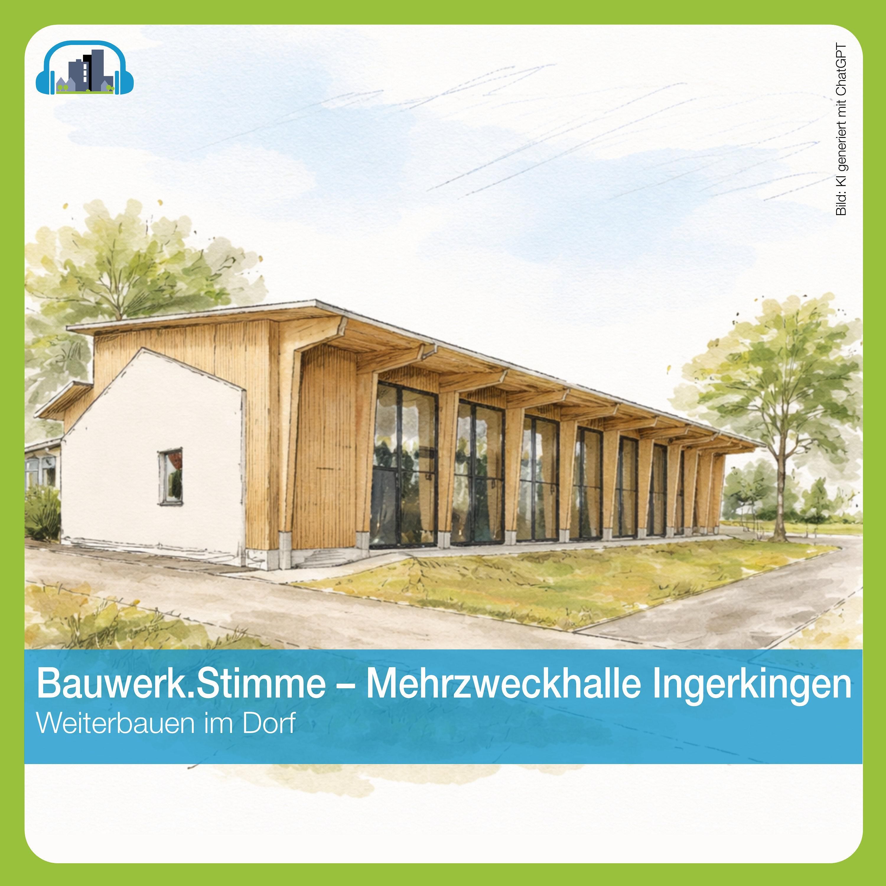 #65 Bauwerk.Stimme – Mehrzweckhalle Ingerkingen