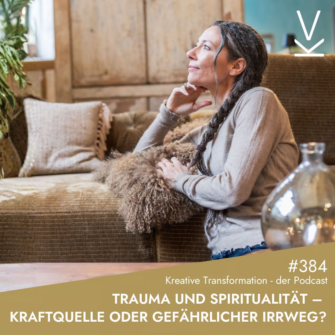 #384 Trauma und Spiritualität – Kraftquelle oder gefährlicher Irrweg?