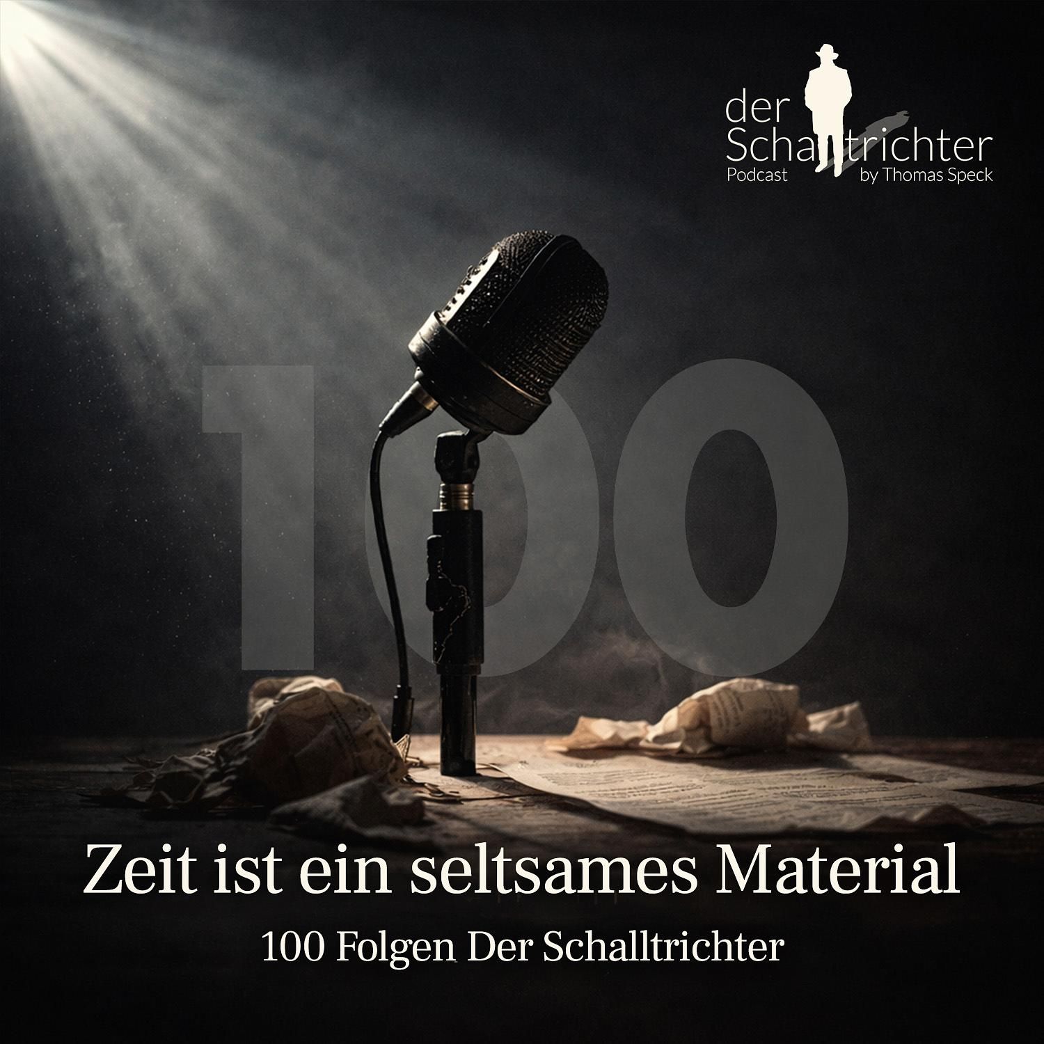 Zeit ist ein seltsames Material - 100 Folgen Der Schalltrichter