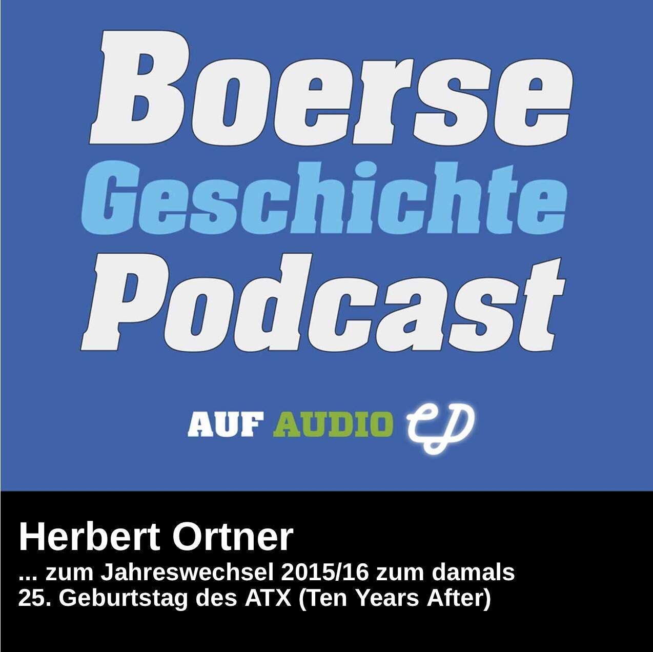 BörseGeschichte Podcast: Herbert Ortner vor 10 Jahren zum ATX-25er