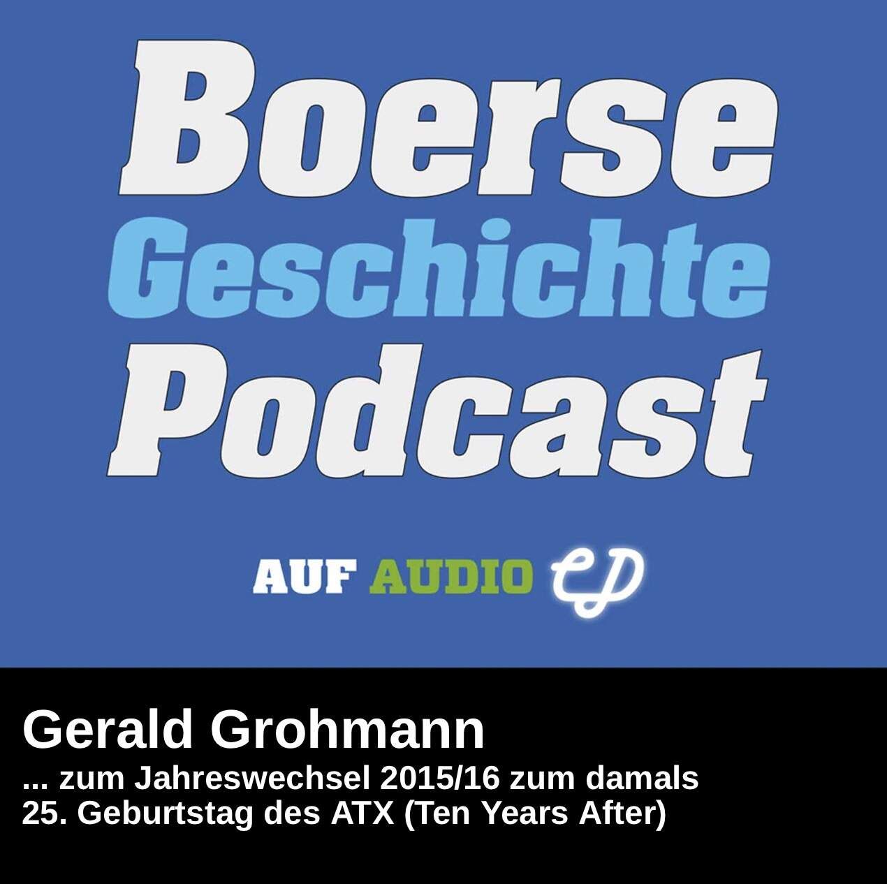 BörseGeschichte Podcast: Gerald Grohmann vor 10 Jahren zum ATX-25er