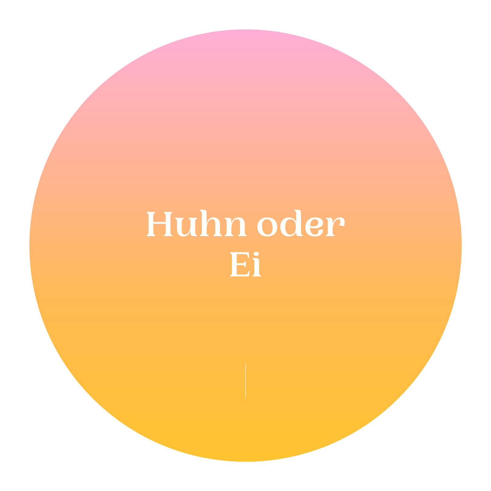 Huhn oder Ei?