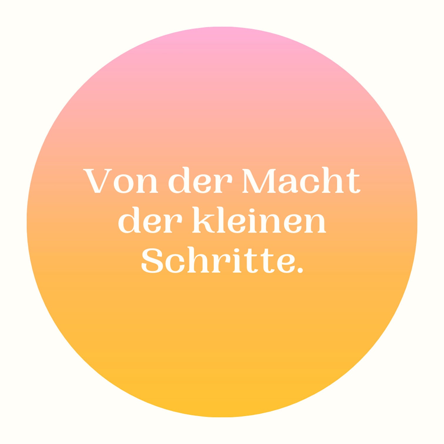 Von der Macht der kleinen Schritte.