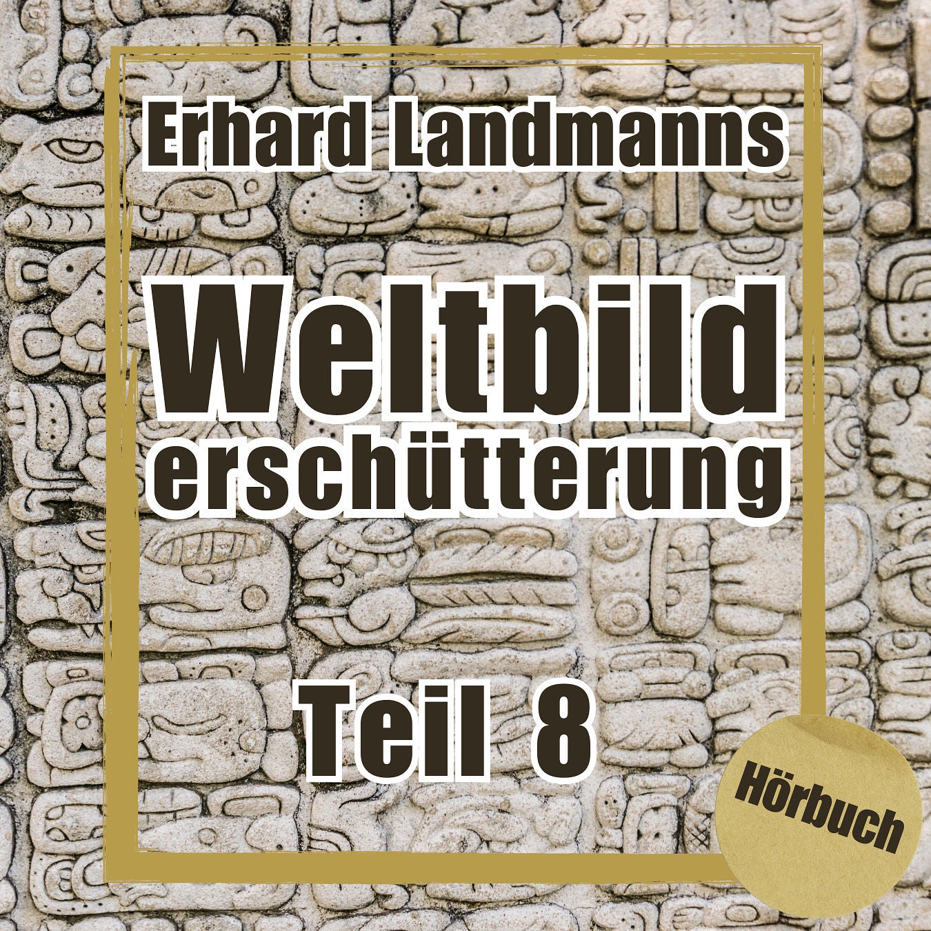 Teil 8 - Erhard Landmanns "Weltbilderschütterung"