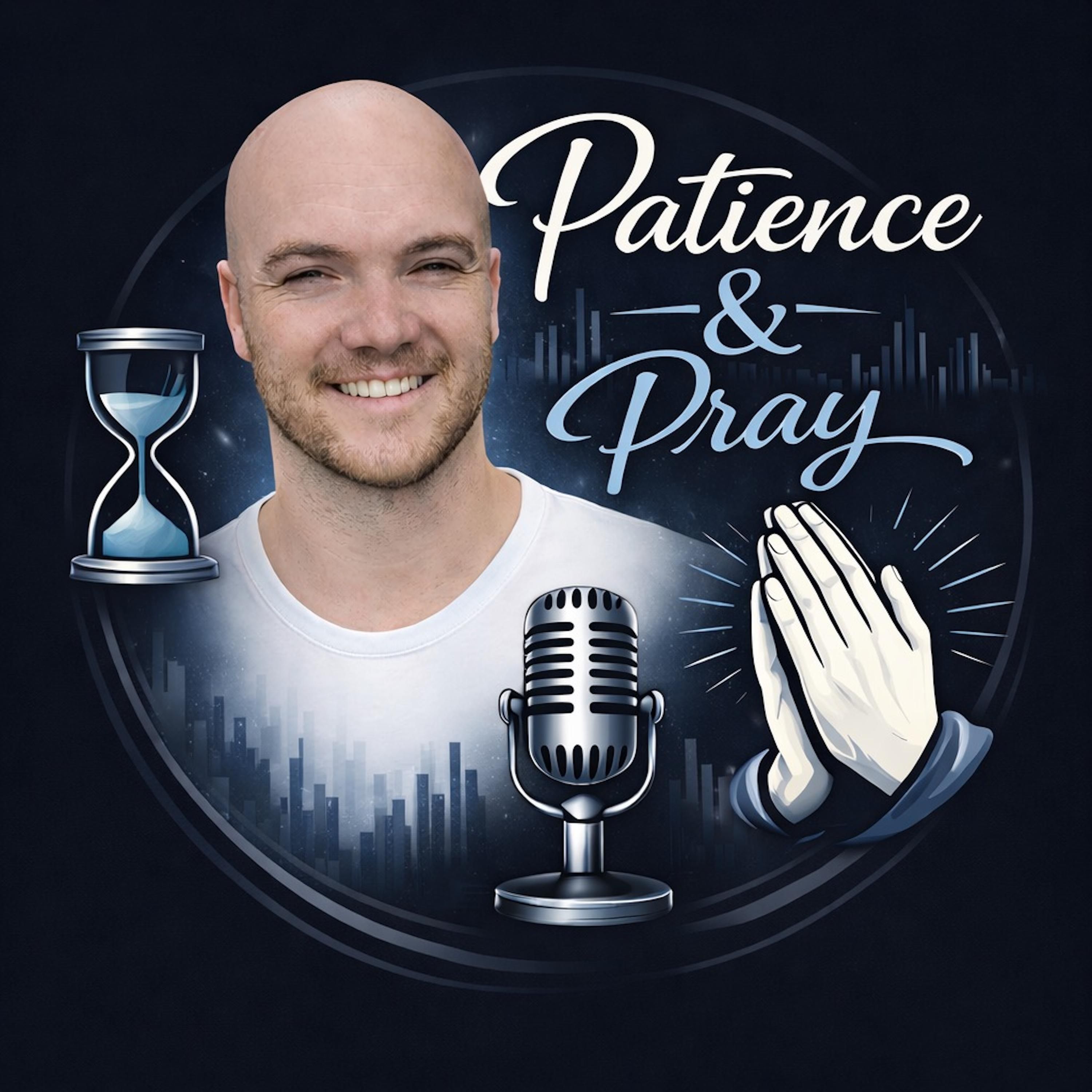 Patience und Pray