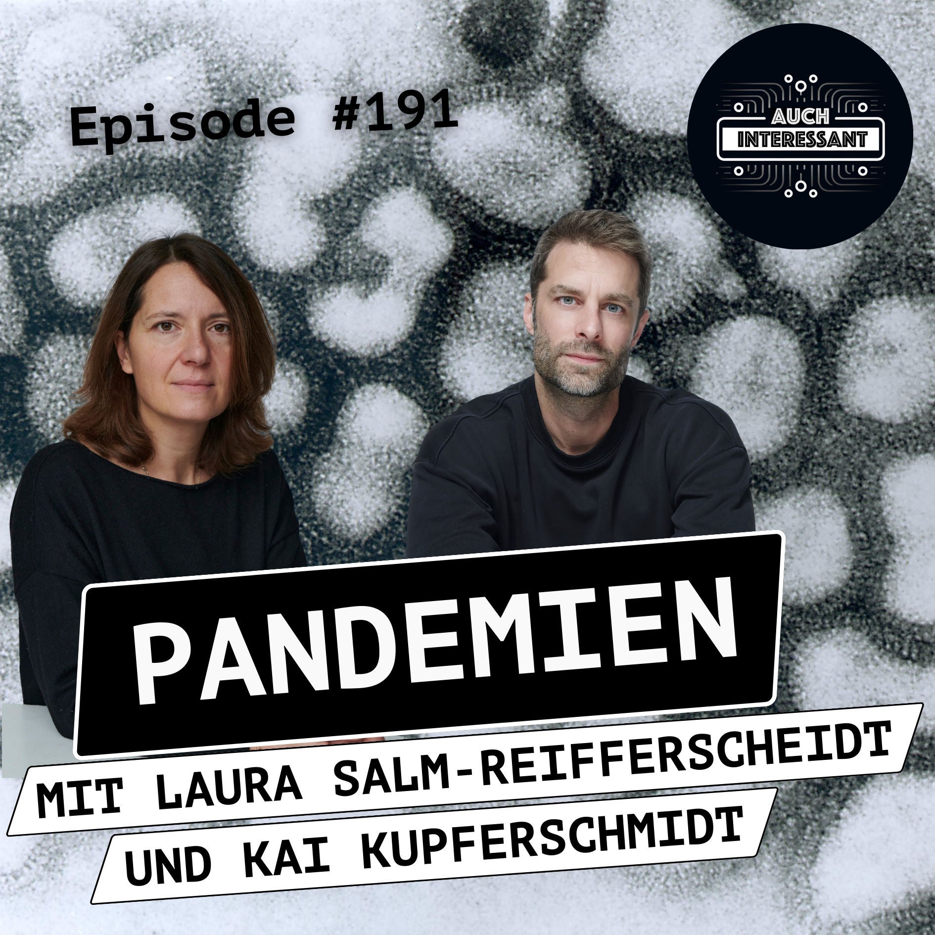 #191 Pandemien - mit Laura Salm-Reifferscheidt und Kai Kupferschmidt