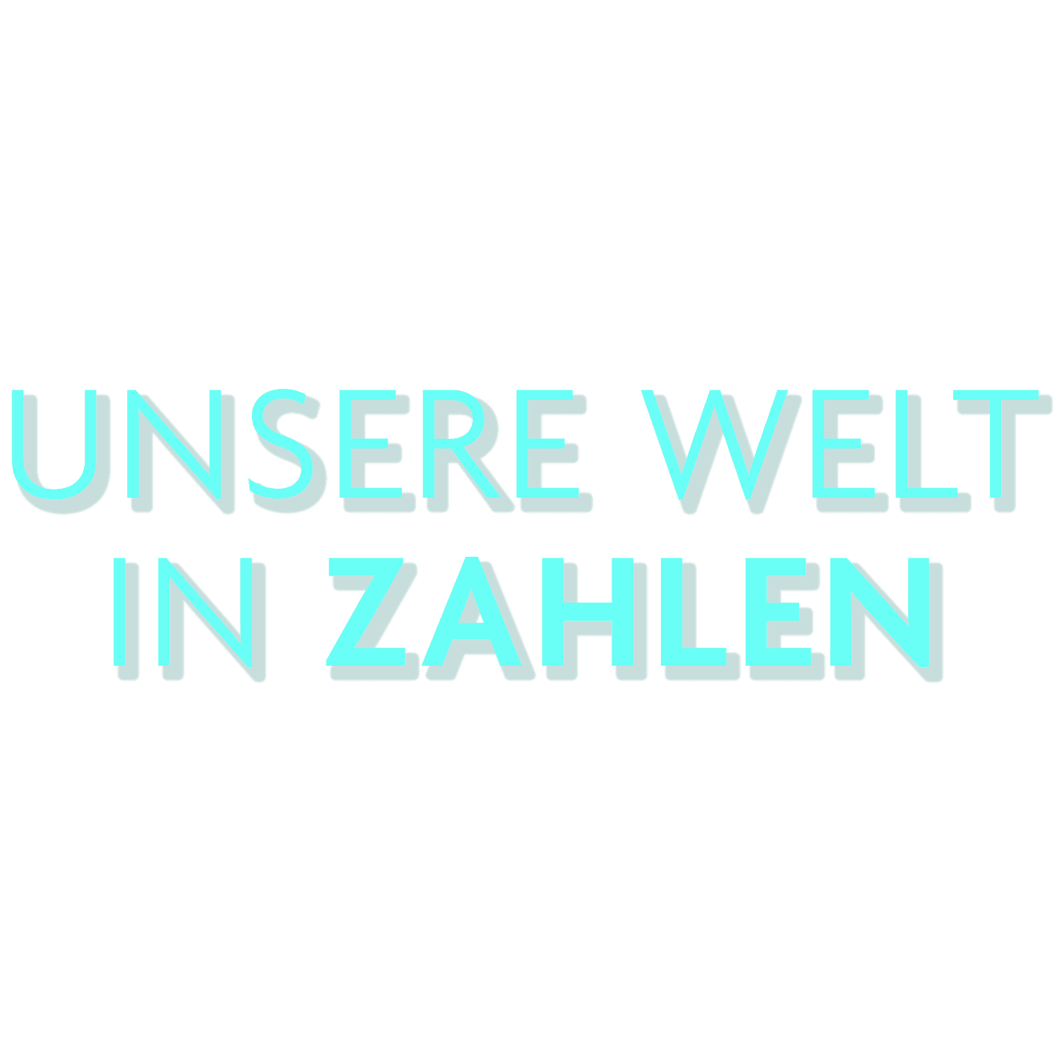 Unsere Welt in Zahlen