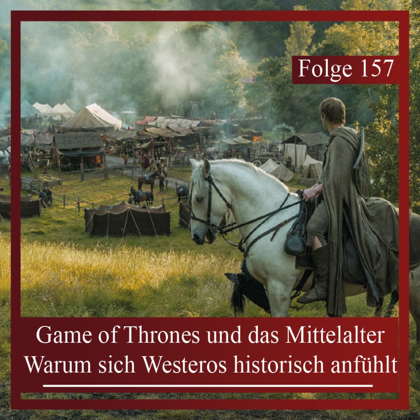Game of Thrones und das Mittelalter. Warum sich Westeros historisch anfühlt