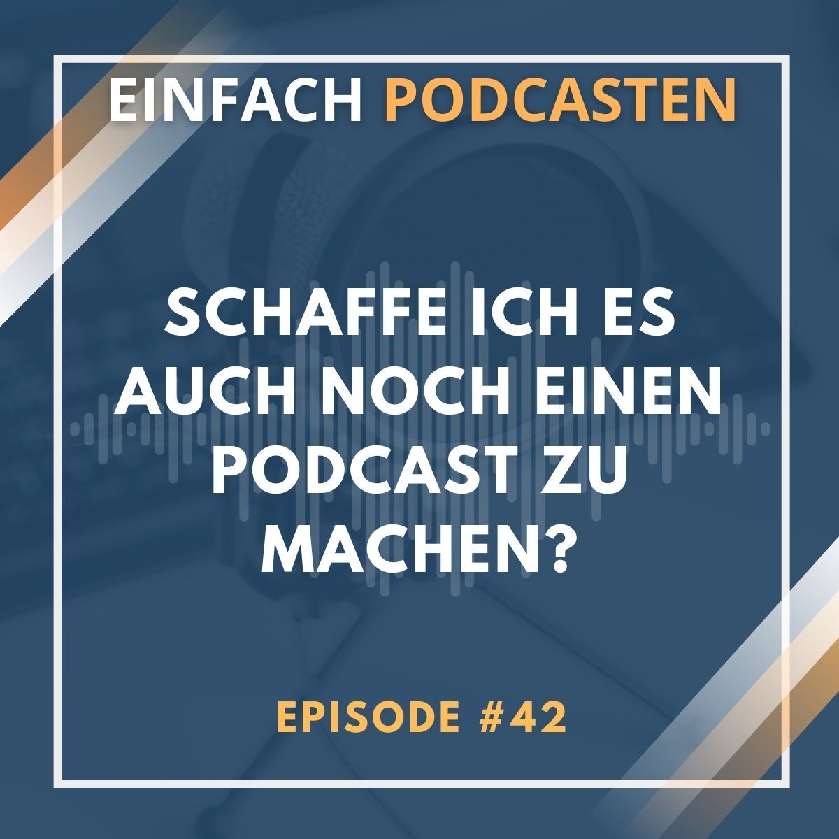 #42 - Schaffe ich es auch noch einen Podcast zu machen?
