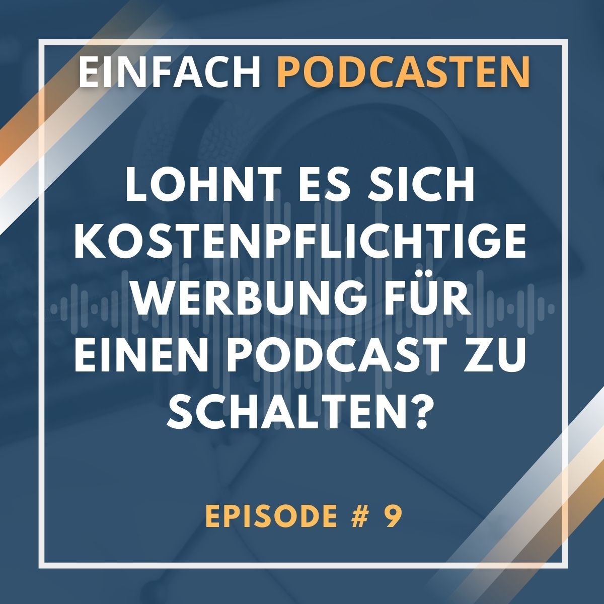 #9 - Lohnt es sich für einen Podcast kostenpflichtige Werbung zu schalten?