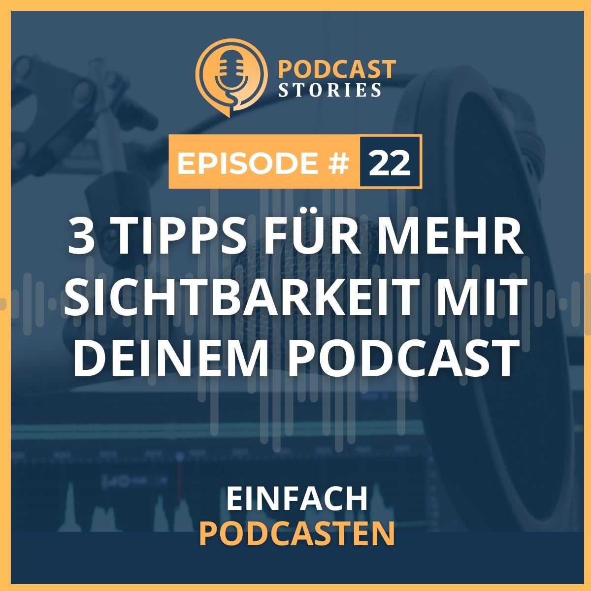 #22 - 3 Tipps für mehr Sichtbarkeit mit deinem Podcast