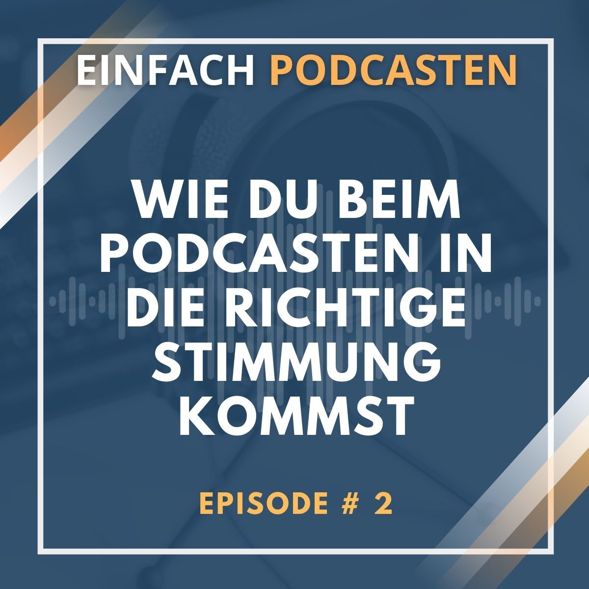 #2 - Wie du beim Podcasten in die richtige Stimmung kommst