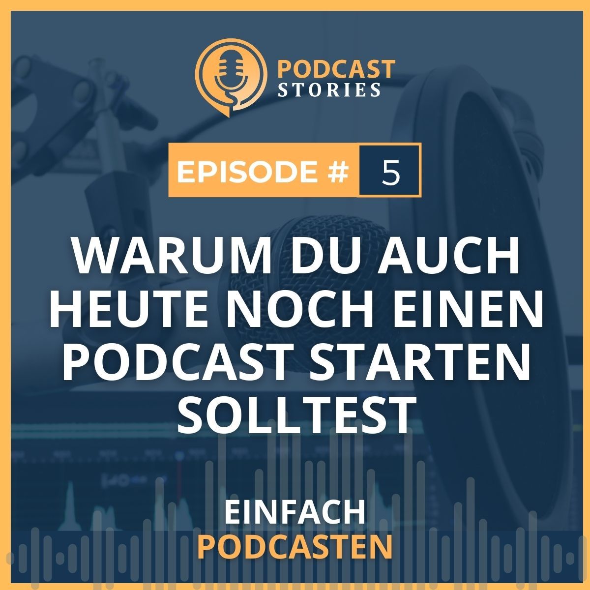 #5-2 - Warum du auch heute noch einen Podcast starten solltest