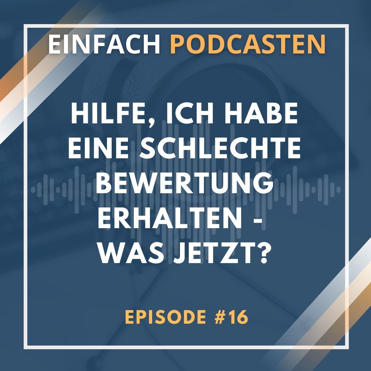 #16 - Hilfe, ich habe eine schlechte Bewertung erhalten - was jetzt?