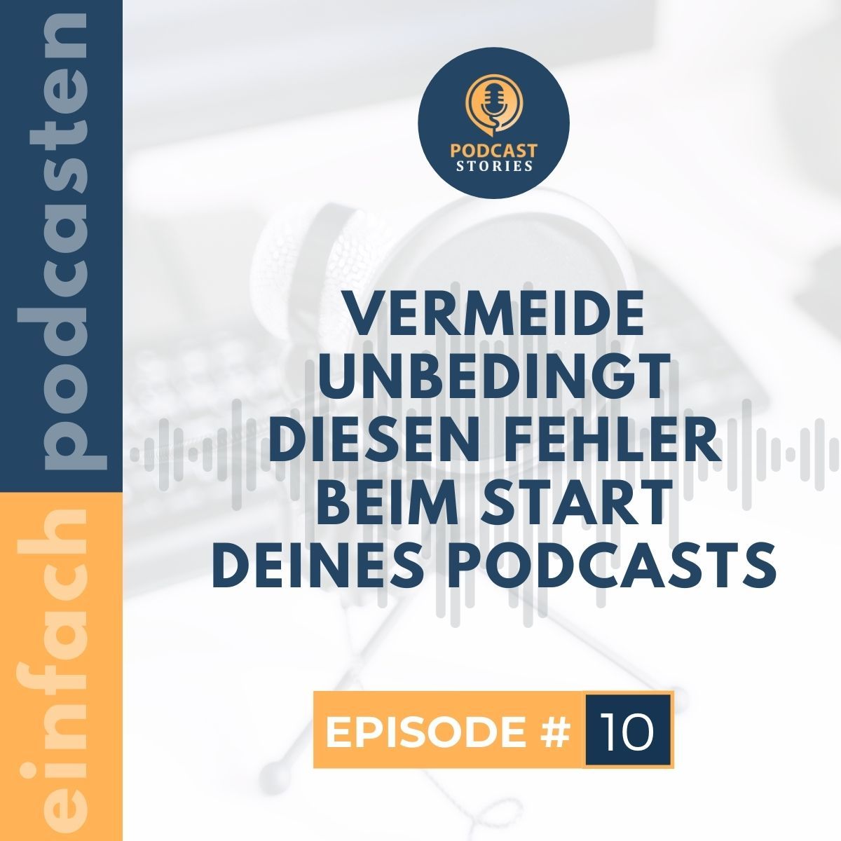 #10 - Vermeide unbedingt diesen Fehler beim Start deines Podcasts