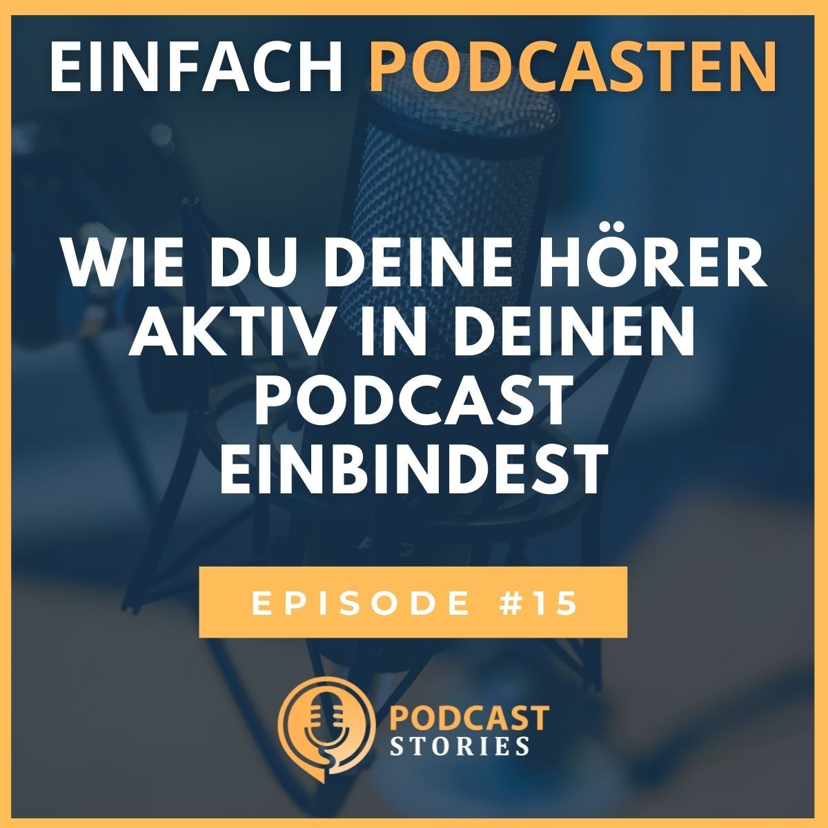 #15 - Wie du deine Hörer aktiv in deinen Podcast einbindest